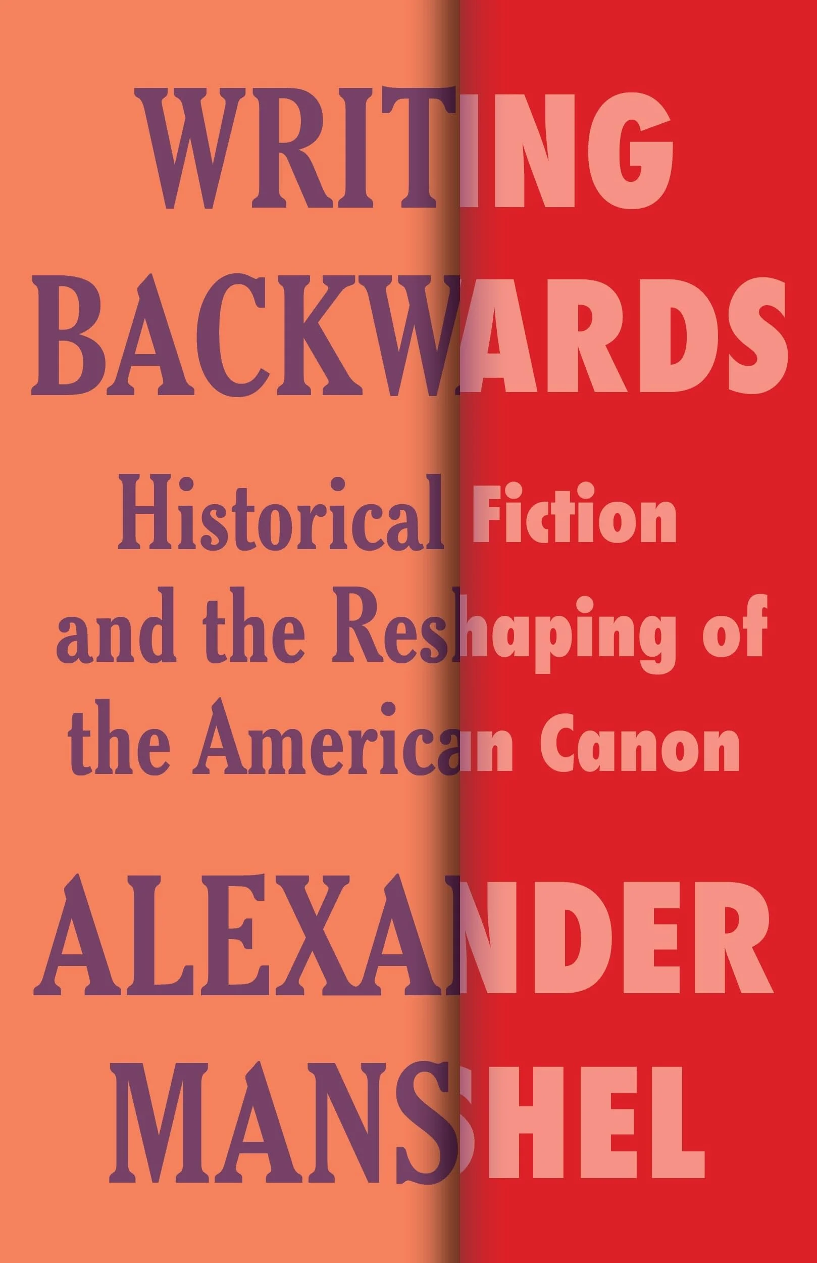 Writing Backwards: Historical Fiction and the Reshaping of the American Canon