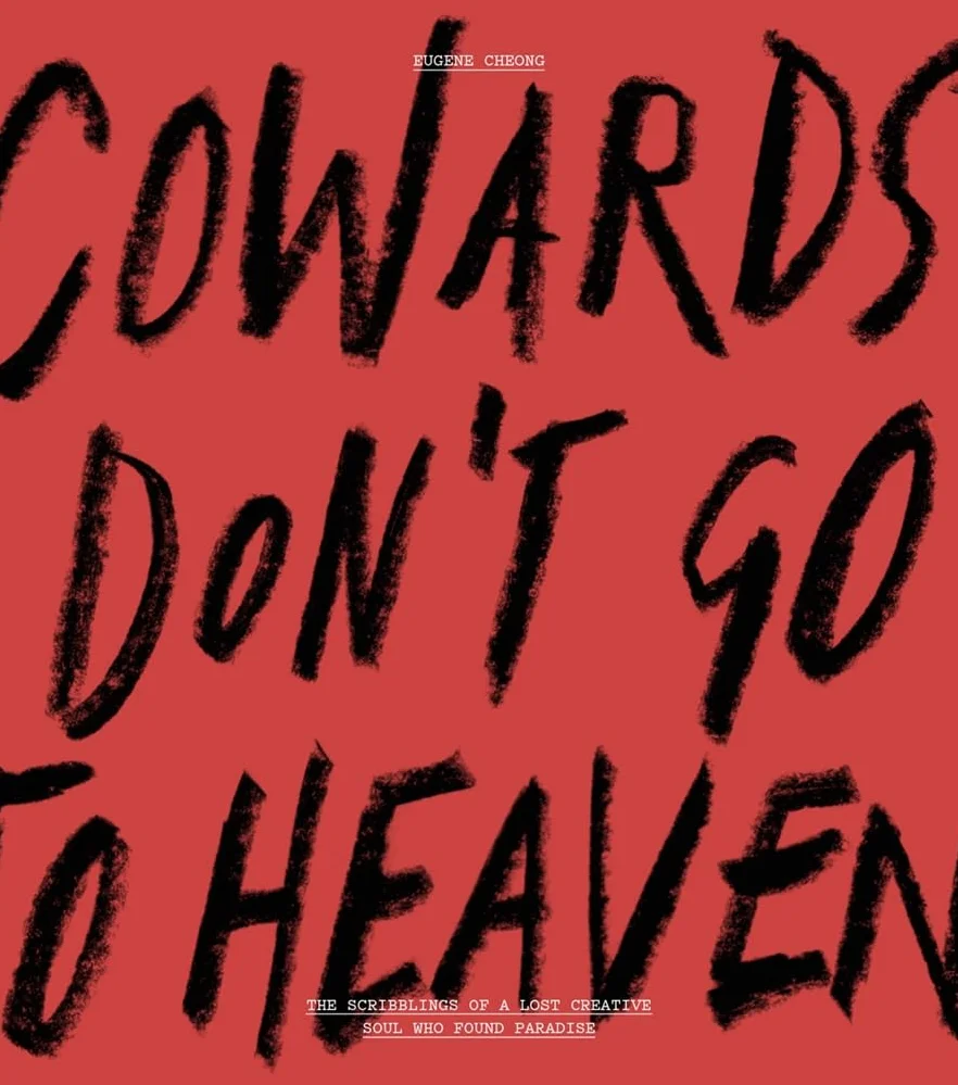 Cowards Don t Go To Heaven /anglais: The Scribblings of A Lost Creative Soul Who Found Paradise