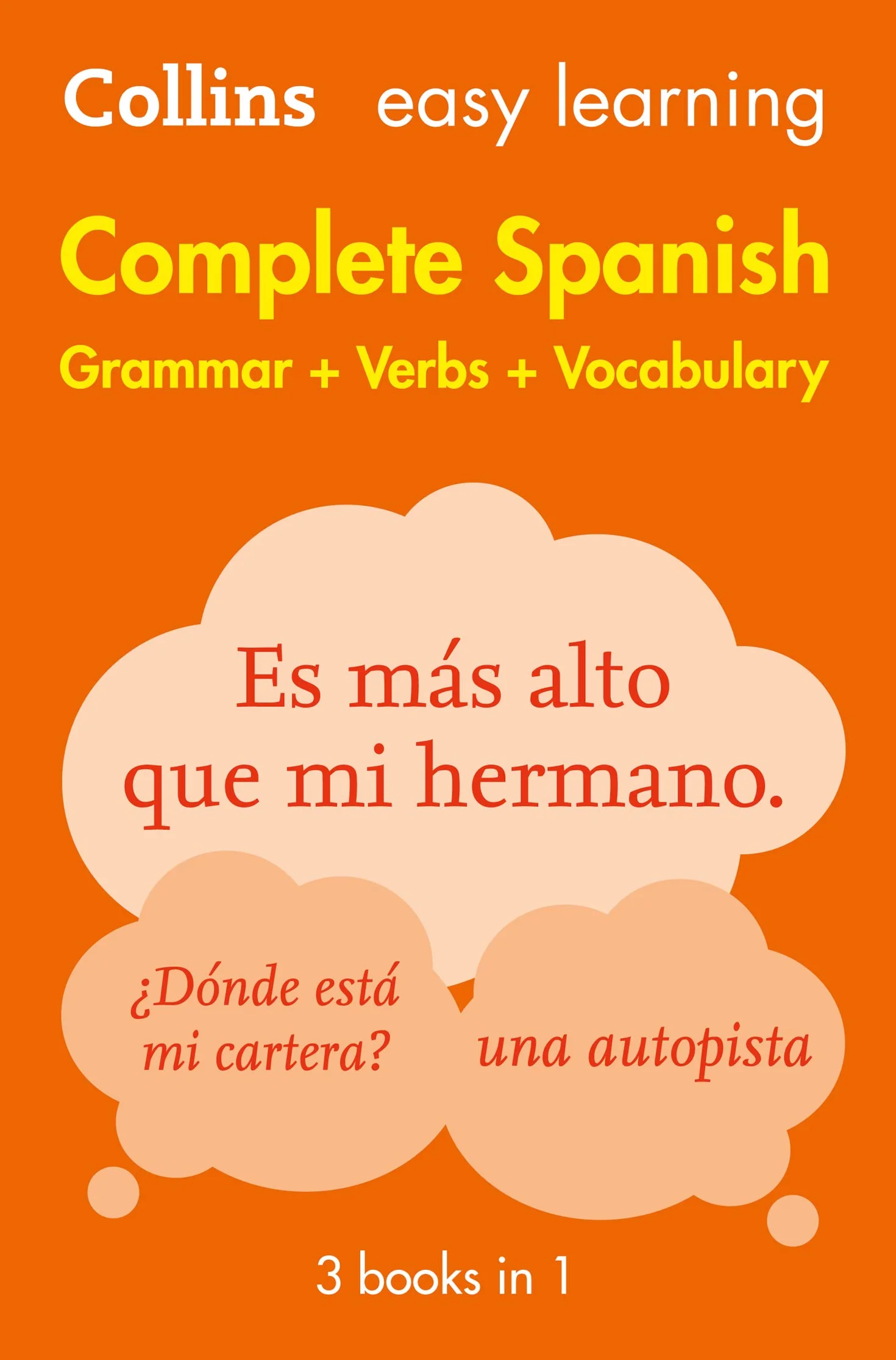 Easy Learning Spanish Complete Grammar, Verbs and Vocabulary (3 books in 1): Trusted support for learning