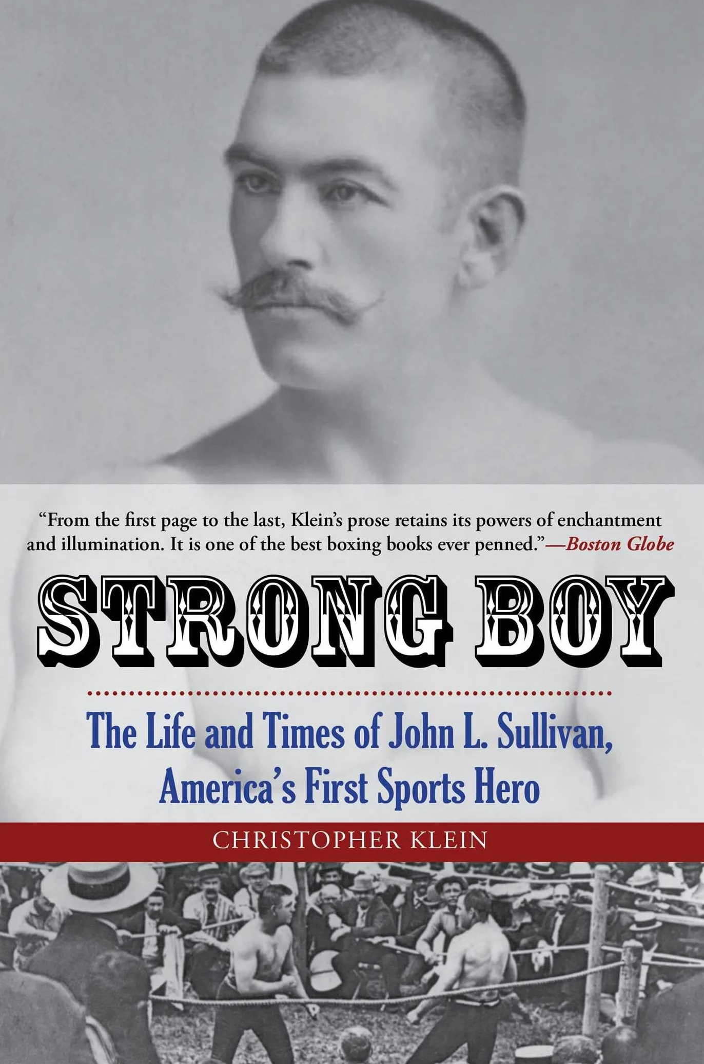 Strong Boy: The Life and Times of John L. Sullivan, America's First Sports Hero