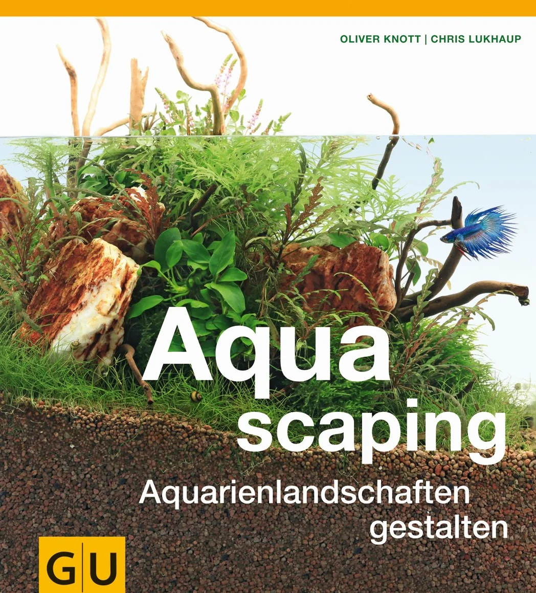 Aquascaping: Aquarienlandschaften gestalten
