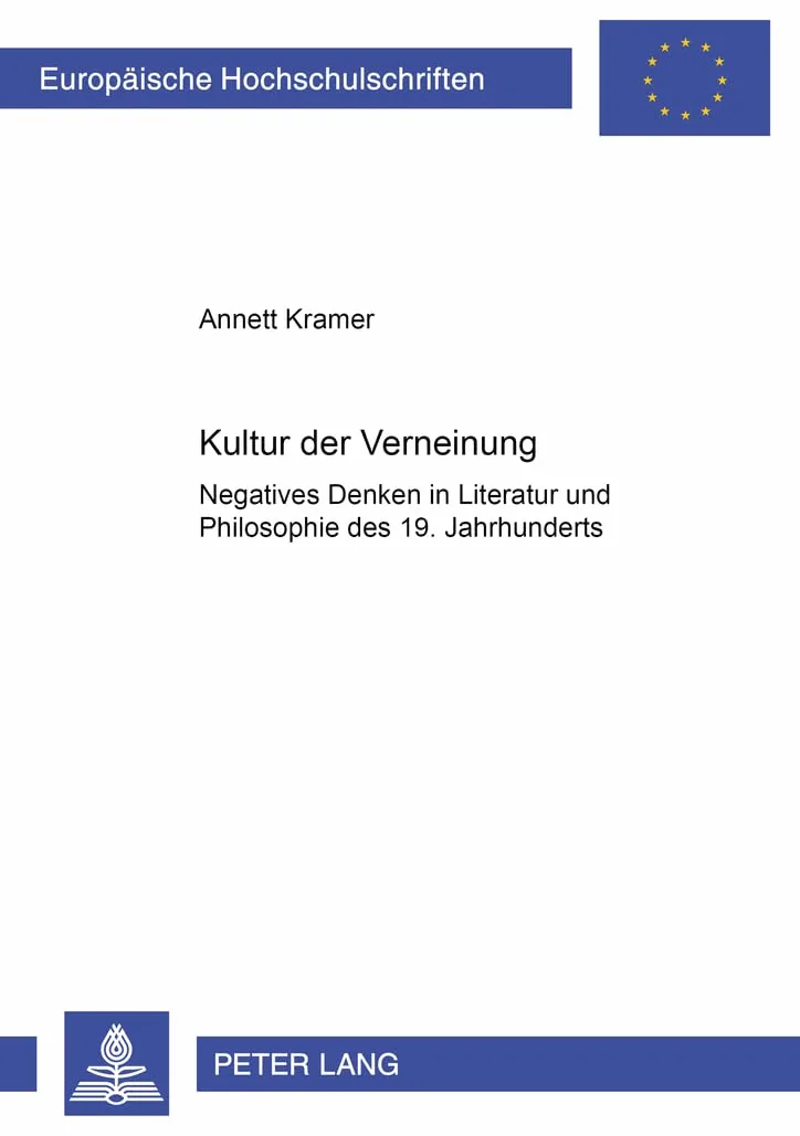 Kultur Der Verneinung: Negatives Denken in Literatur Und Philosophie Des 19. Jahrhunderts: 1929