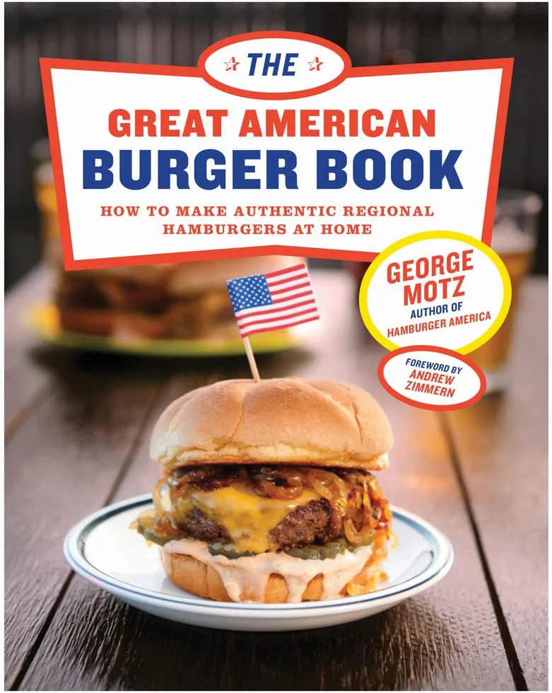 The Great American Burger Book: How to Make Authentic Regional Hamburgers at Home