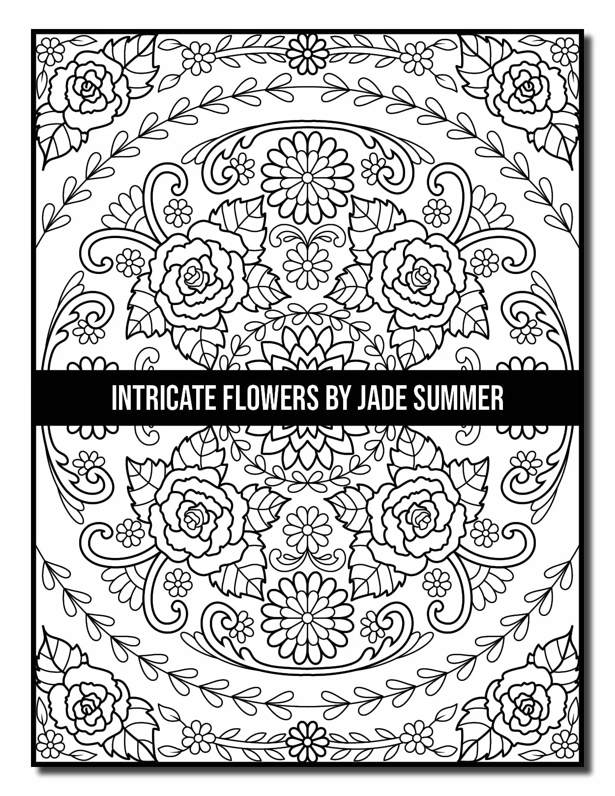 Intricate Flowers: An Adult Coloring Book with 50 Detailed Flower Designs for Relaxation and Stress Relief