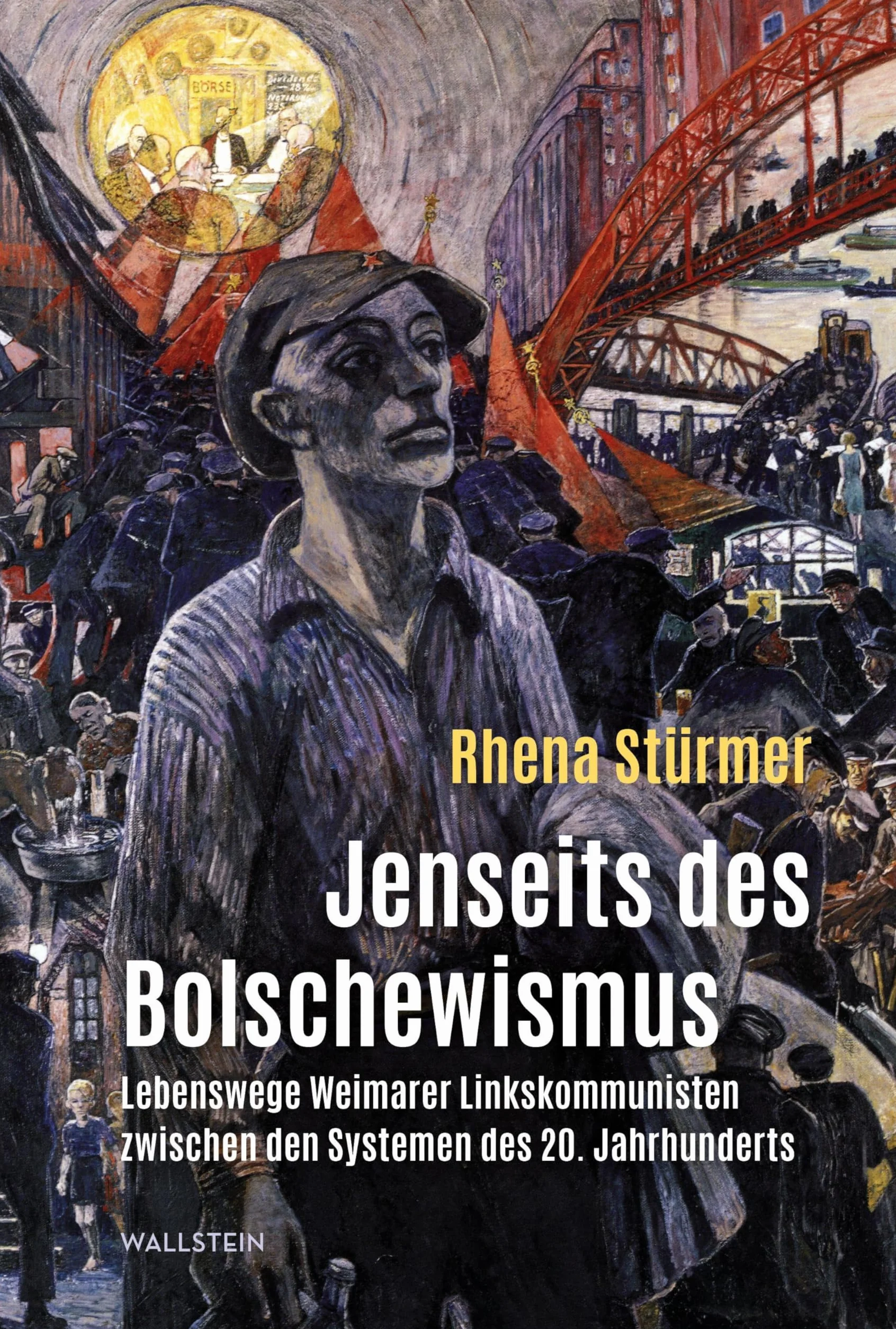 Jenseits des Bolschewismus: Lebenswege Weimarer Linkskommunisten