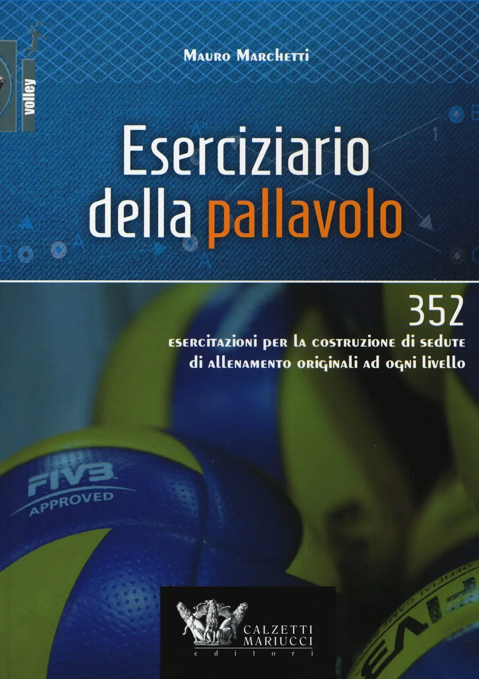 Eserciziario della pallavolo. 352 esercitazioni per sedute di allenamento originali