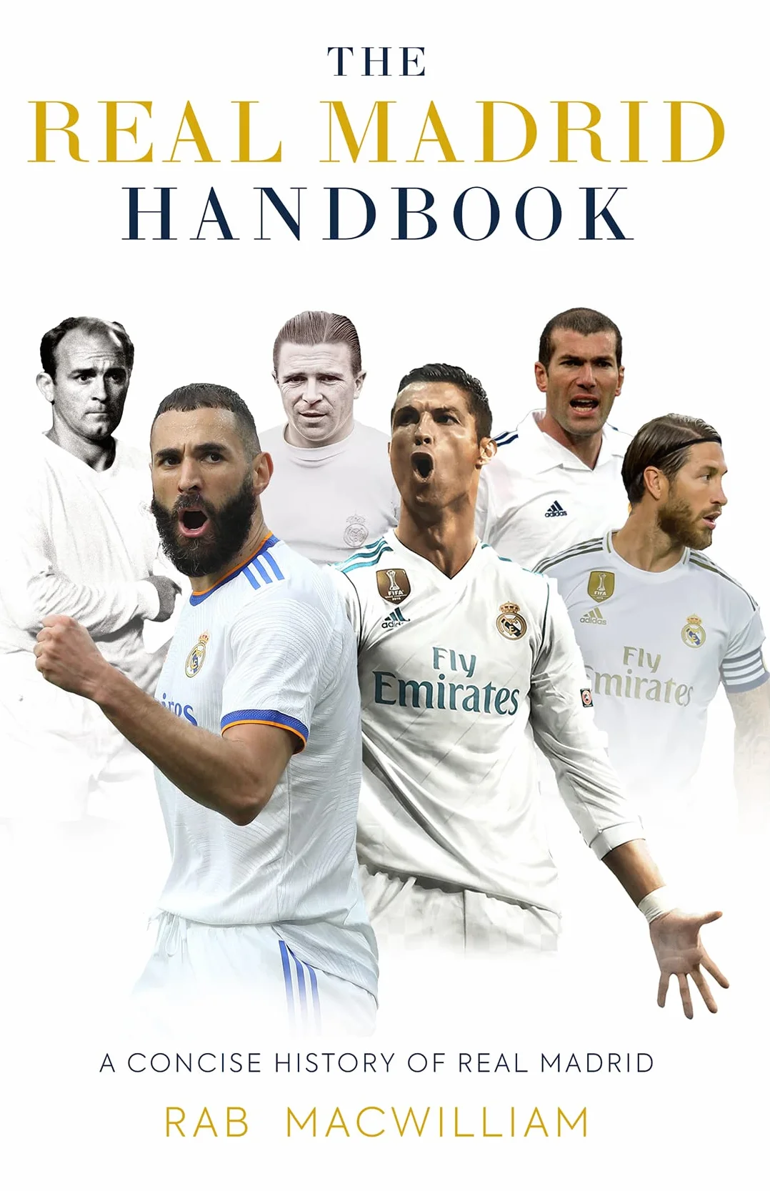 The Real Madrid Handbook: A Concise History of Real Madrid
