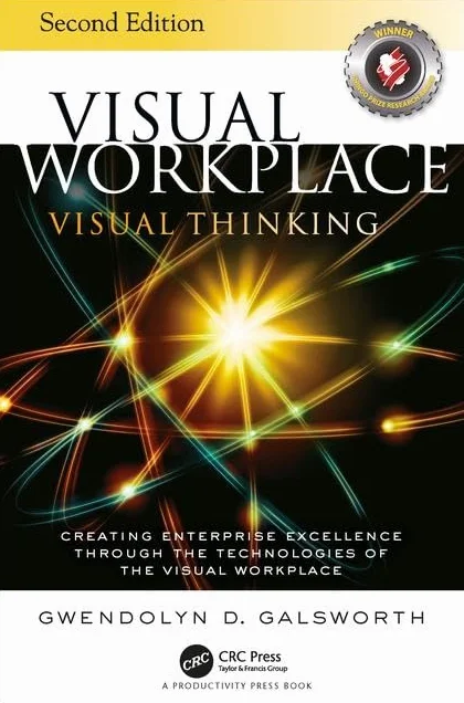 Visual Workplace Visual Thinking: Creating Enterprise Excellence Through the Technologies of the Visual Workplace, Second Edition