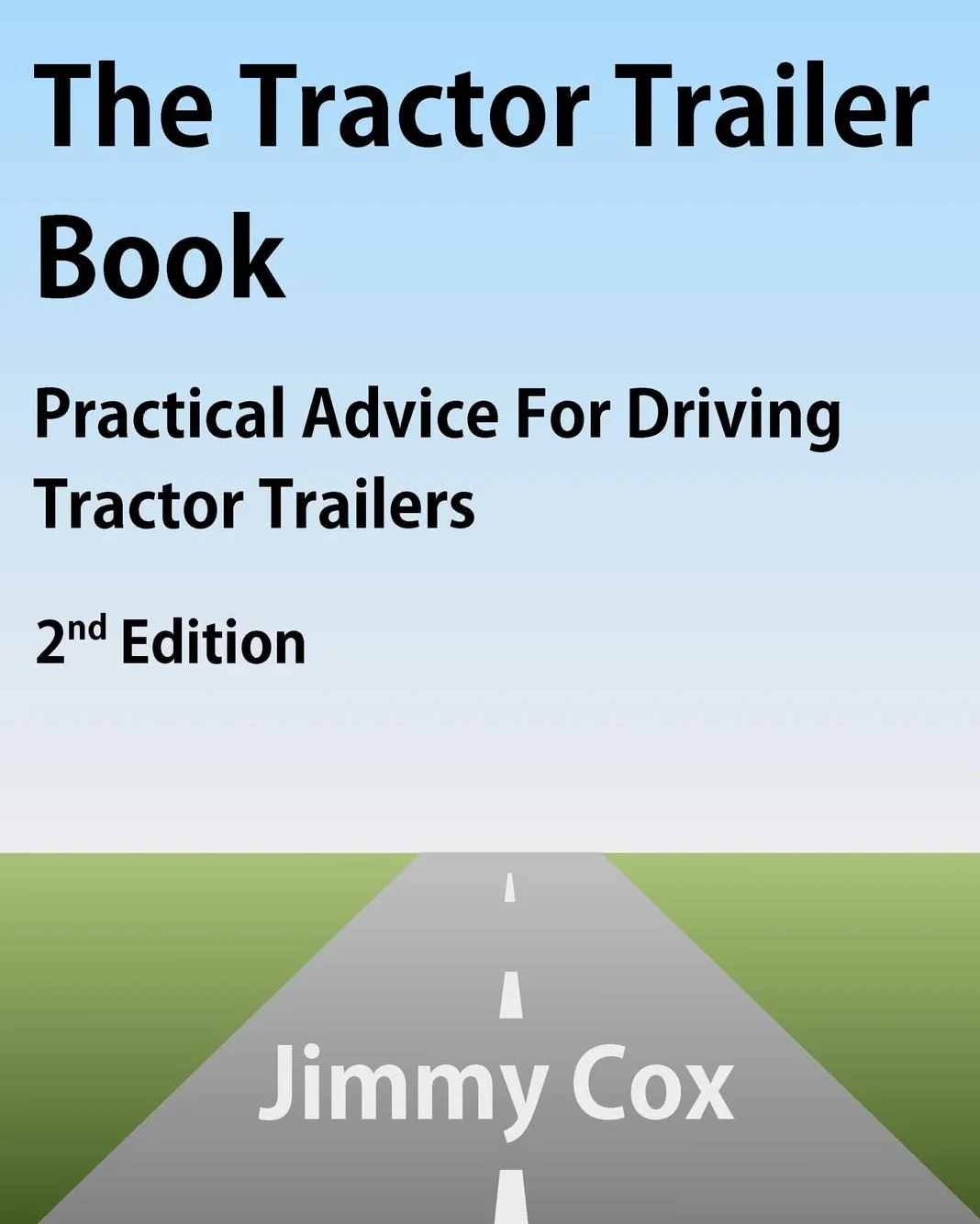 The Tractor Trailer Book: Practical Advice For Driving Tractor Trailers 2nd Edition
