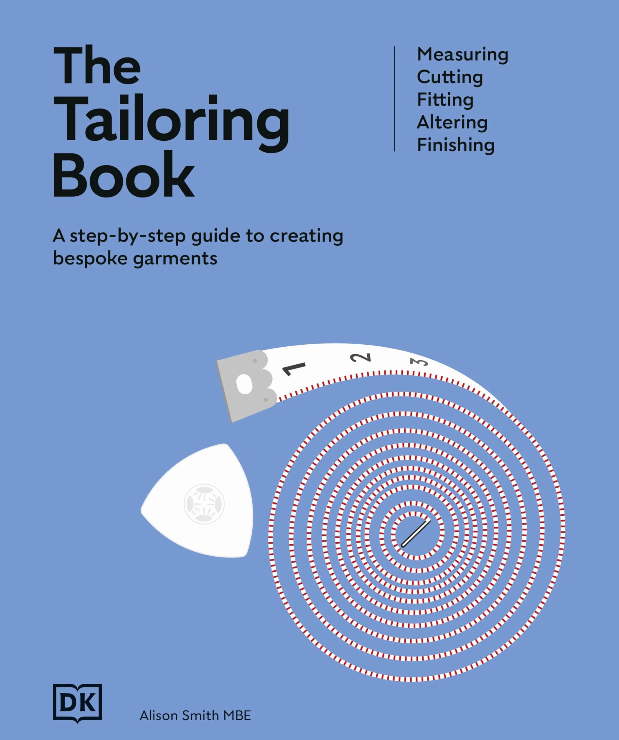 The Tailoring Book: Measuring, Cutting, Fitting, Altering, Finishing