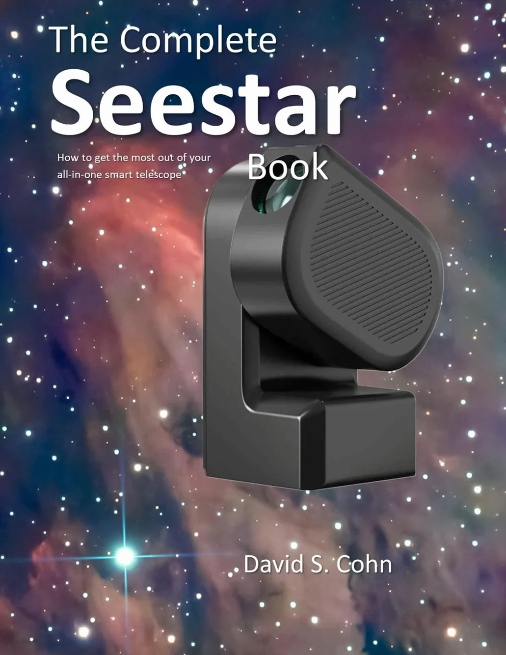 The Complete Seestar Book: Smart Telescope Guide