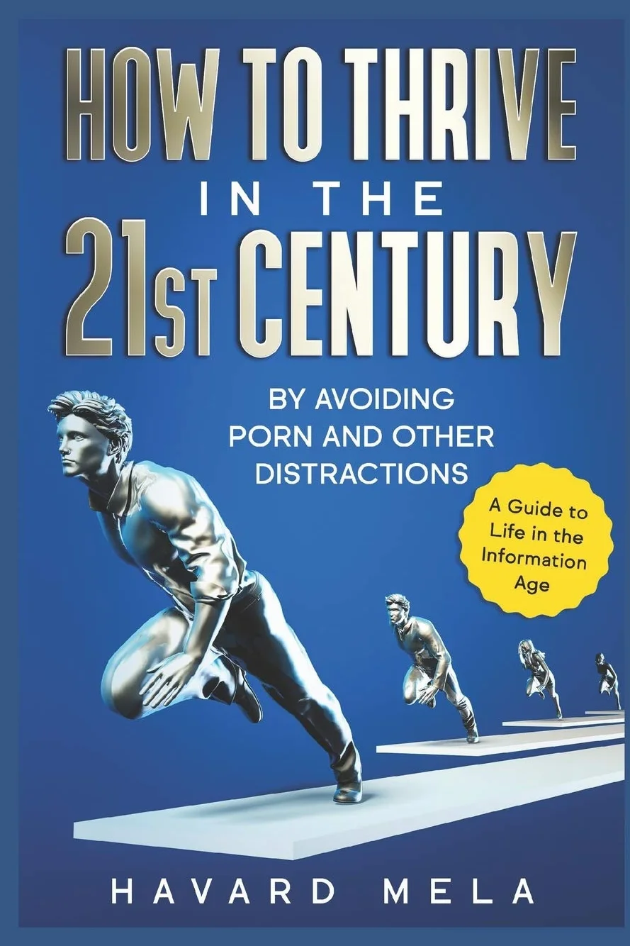 How to Thrive in the 21st Century: Avoiding Porn and Distractions