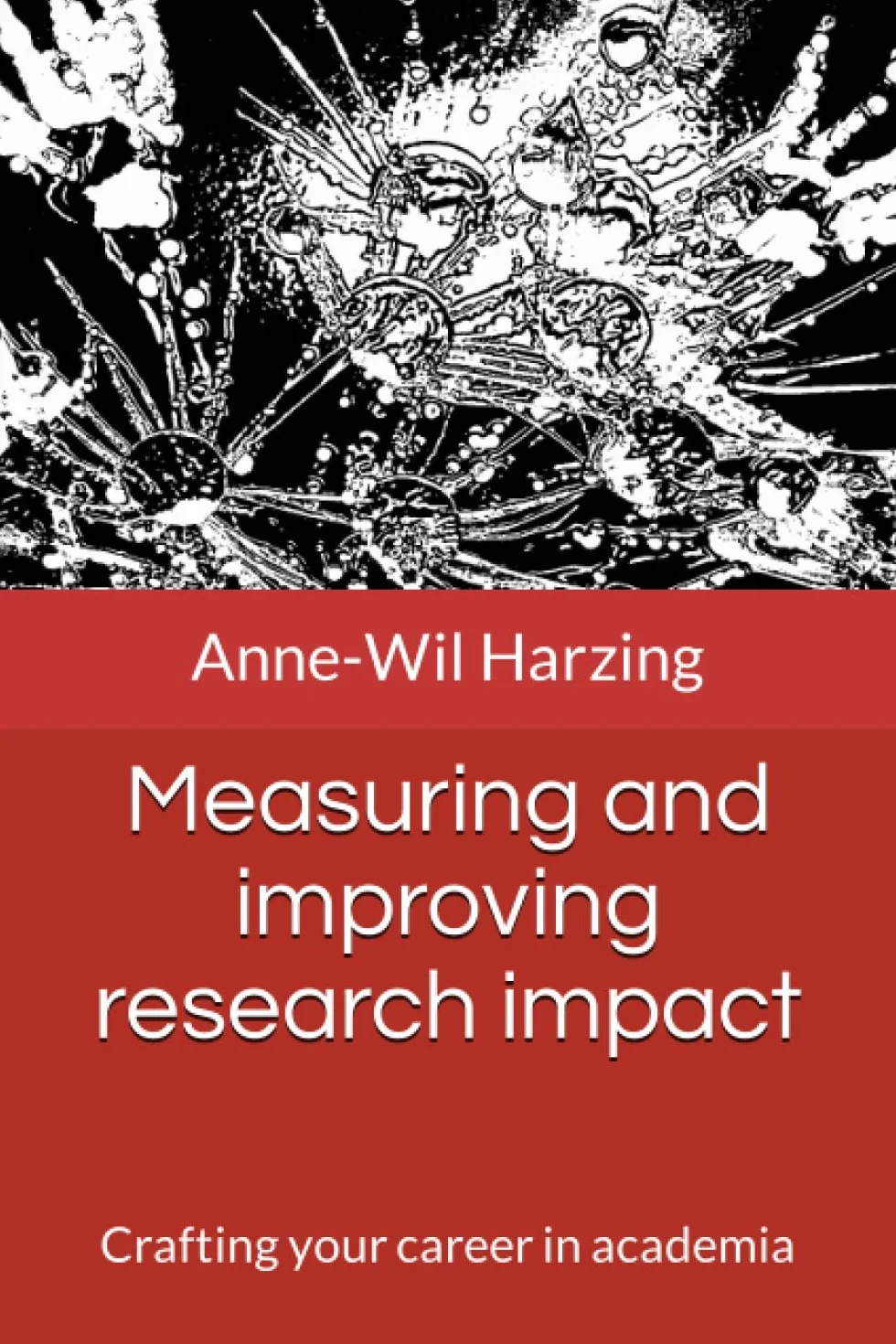 Measuring and improving research impact: Crafting your career in academia