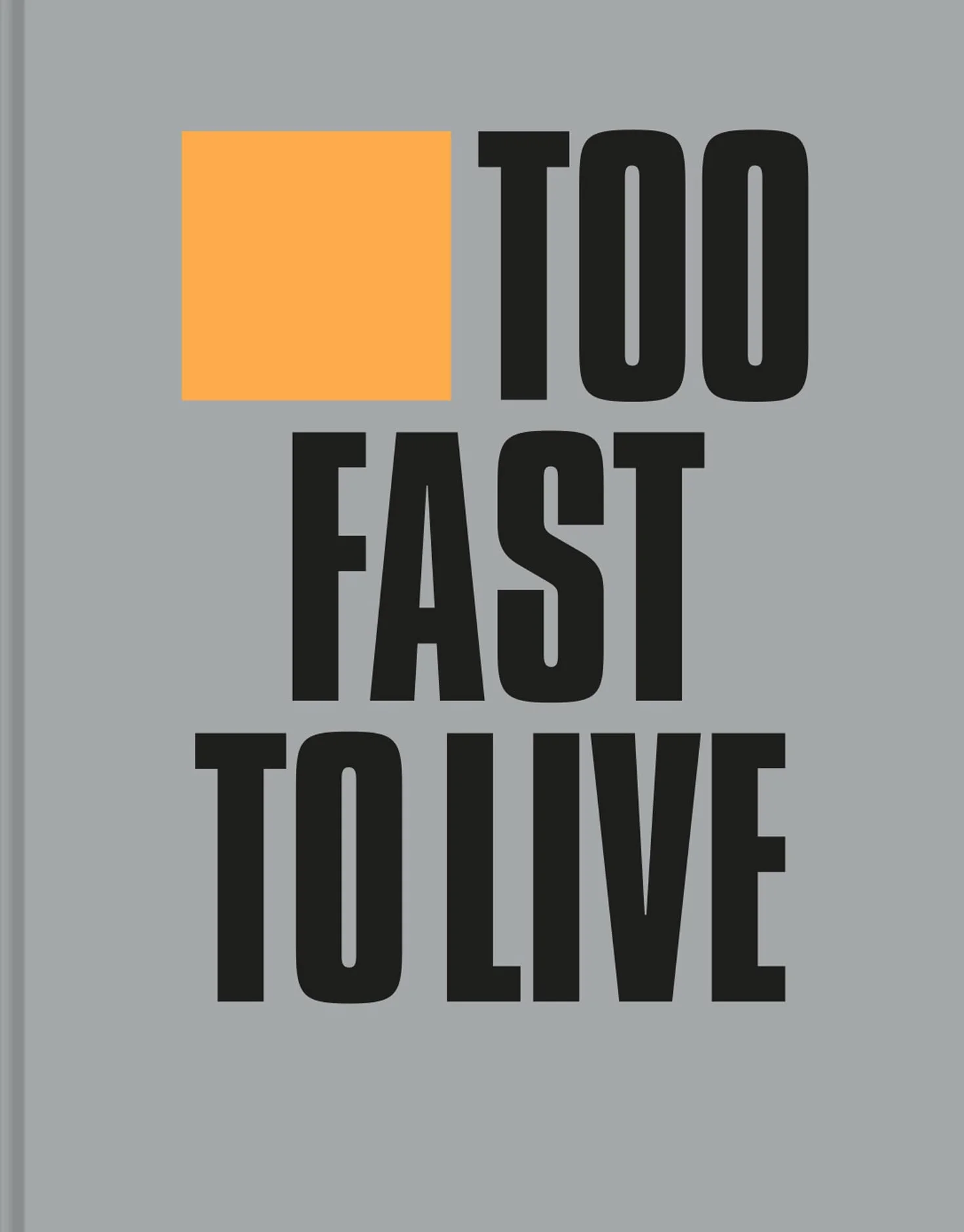 Too Fast to Live Too Young to Die: Punk & post punk graphics 1976-1986