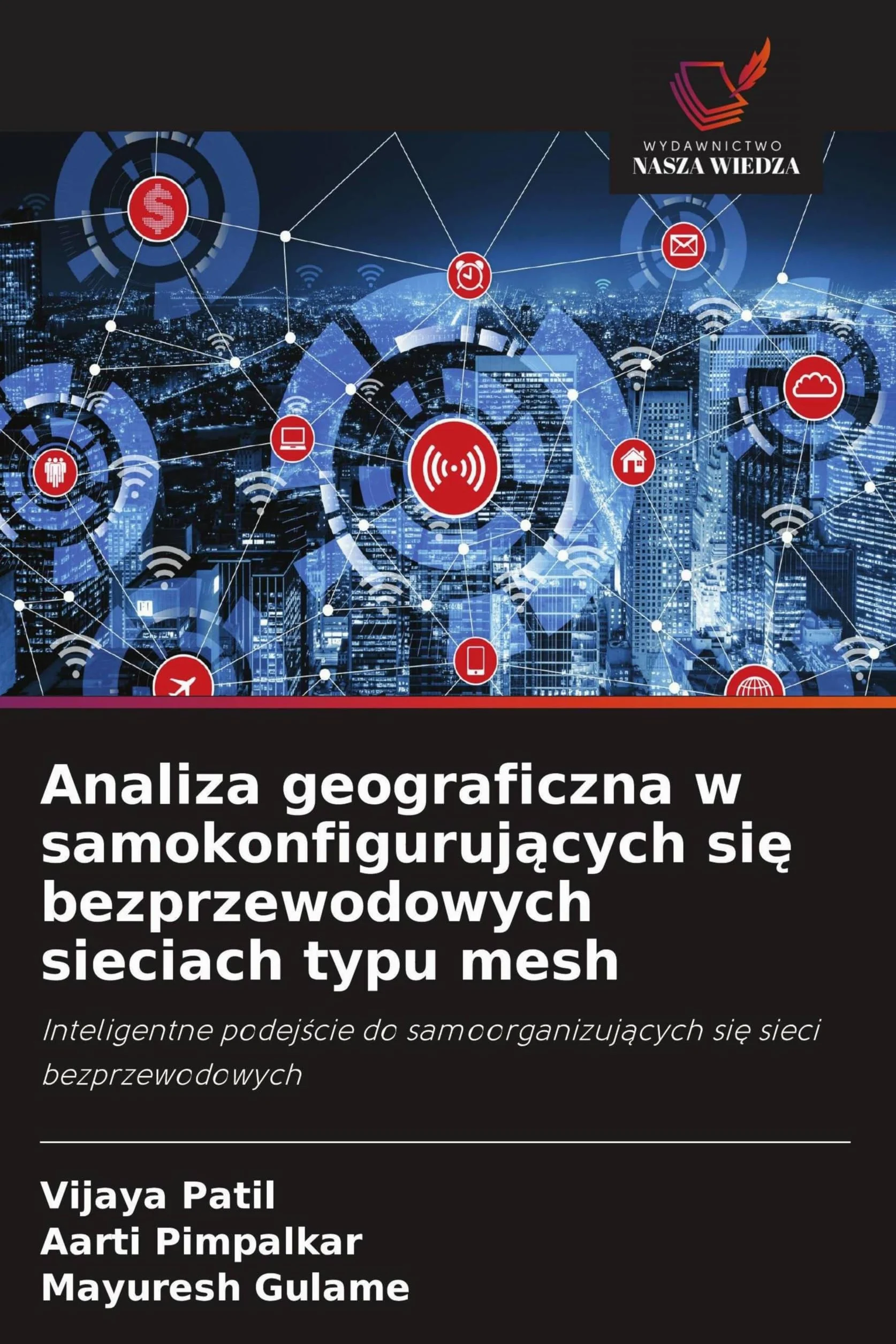 Analiza geograficzna w samokonfiguruj¿cych si¿ bezprzewodowych sieciach typu mesh: Inteligentne podej¿cie do samoorganizuj¿cych si¿ sieci bezprzewodowych