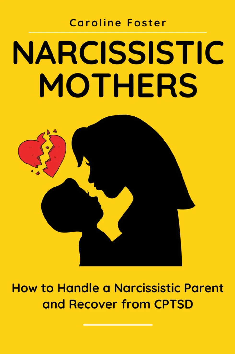 Narcissistic Mothers: How to Handle a Narcissistic Parent and Recover from CPTSD