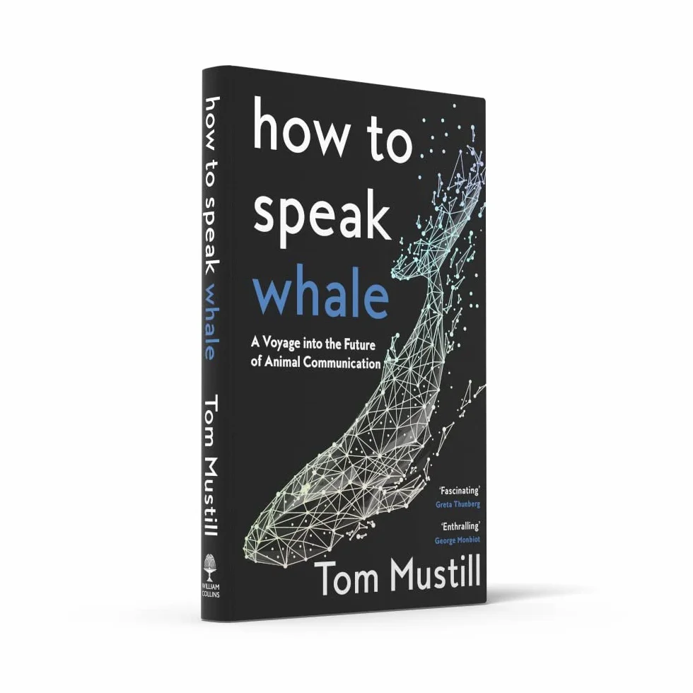 How to Speak Whale: A Voyage into the Future of Animal Communication