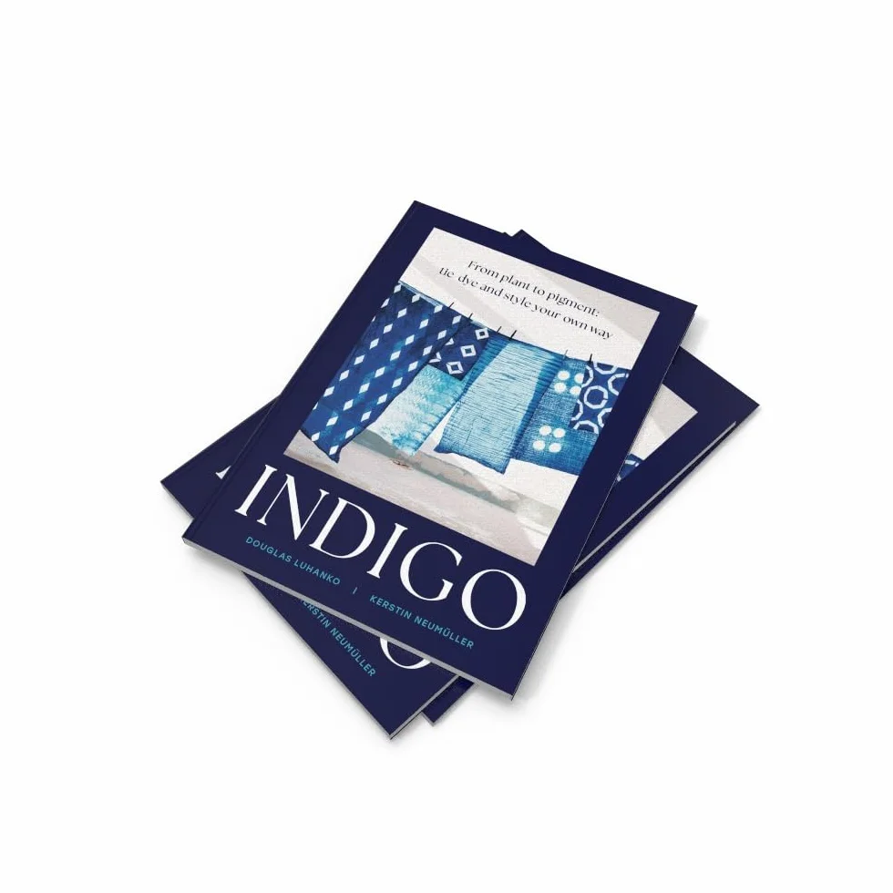 Indigo: An inspiring handbook for mastering the art of natural indigo dye and textile crafts
