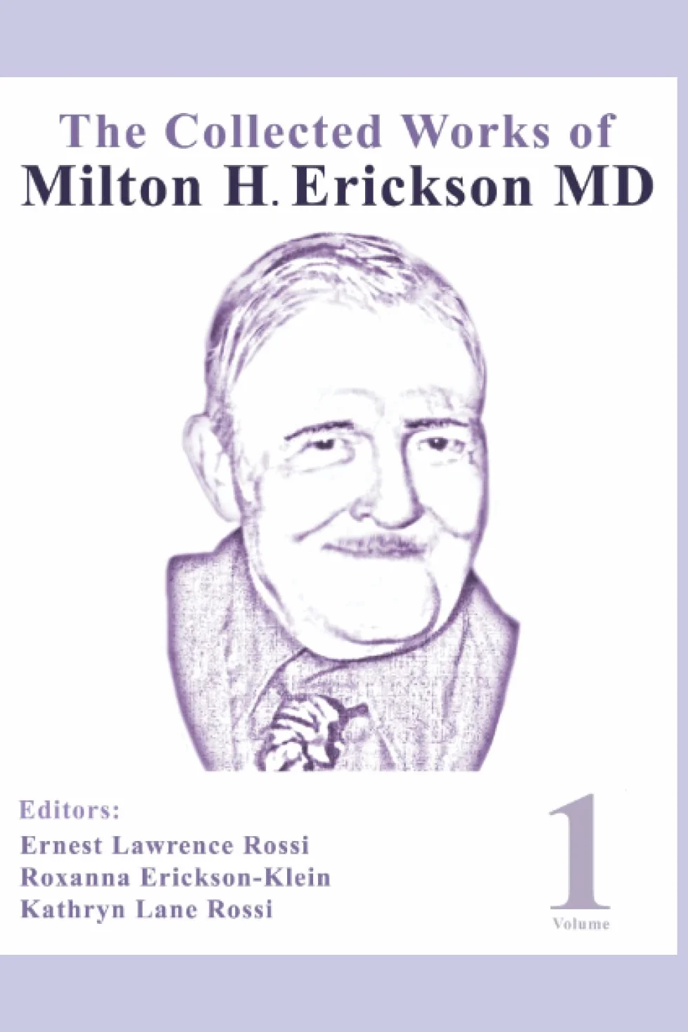 The Collected Works of Milton H. Erickson, MD, Digital Edition: Volume 1 Nature of Therapeutic Hypnosis