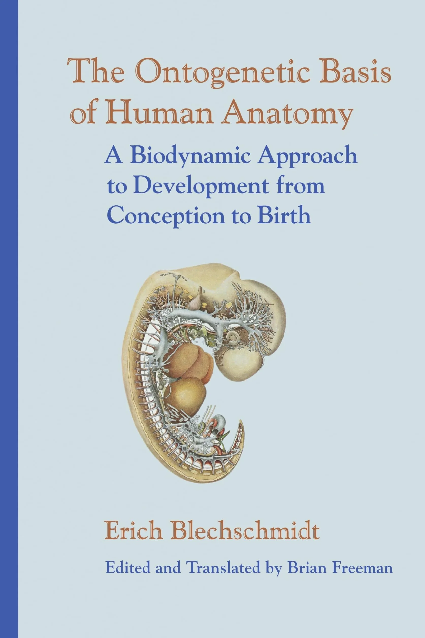 The Ontogenetic Basis of Human Anatomy: A Biodynamic Approach to Development from Conception to Birth