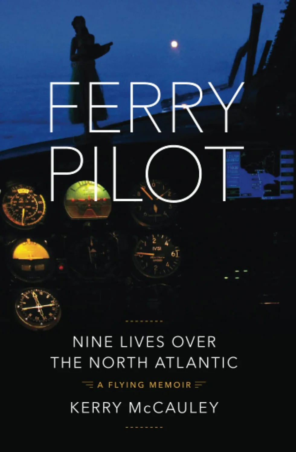 Ferry Pilot: Nine Lives Over the North Atlantic