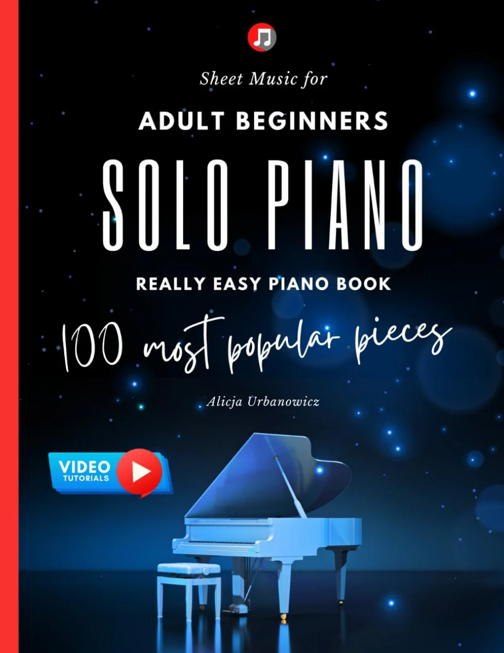 Solo Piano I 100 Most Popular Pieces: Easy Sheet Music for Adult Beginners with Video Tutorials