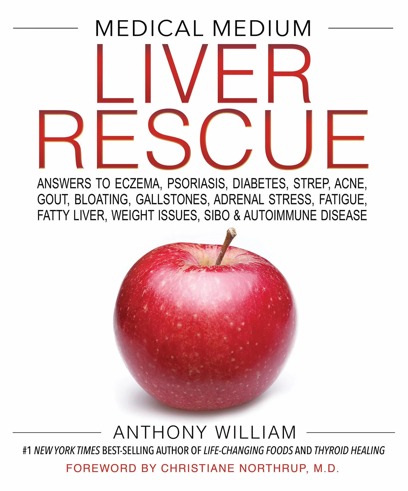 Medical Medium Liver Rescue: Answers to Eczema, Psoriasis, Diabetes, Strep, Acne, Gout, Bloating, Gallstones, Adrenal Stress, Fatigue, Fatty Liver, Weight Issues, Sibo & Autoimmune Disease
