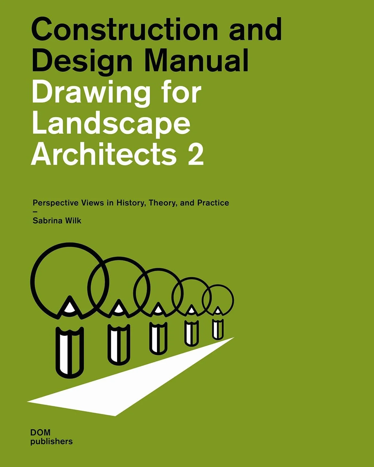 Drawing for Landscape Architects 2: Perspective Views in History, Theory, and Practice