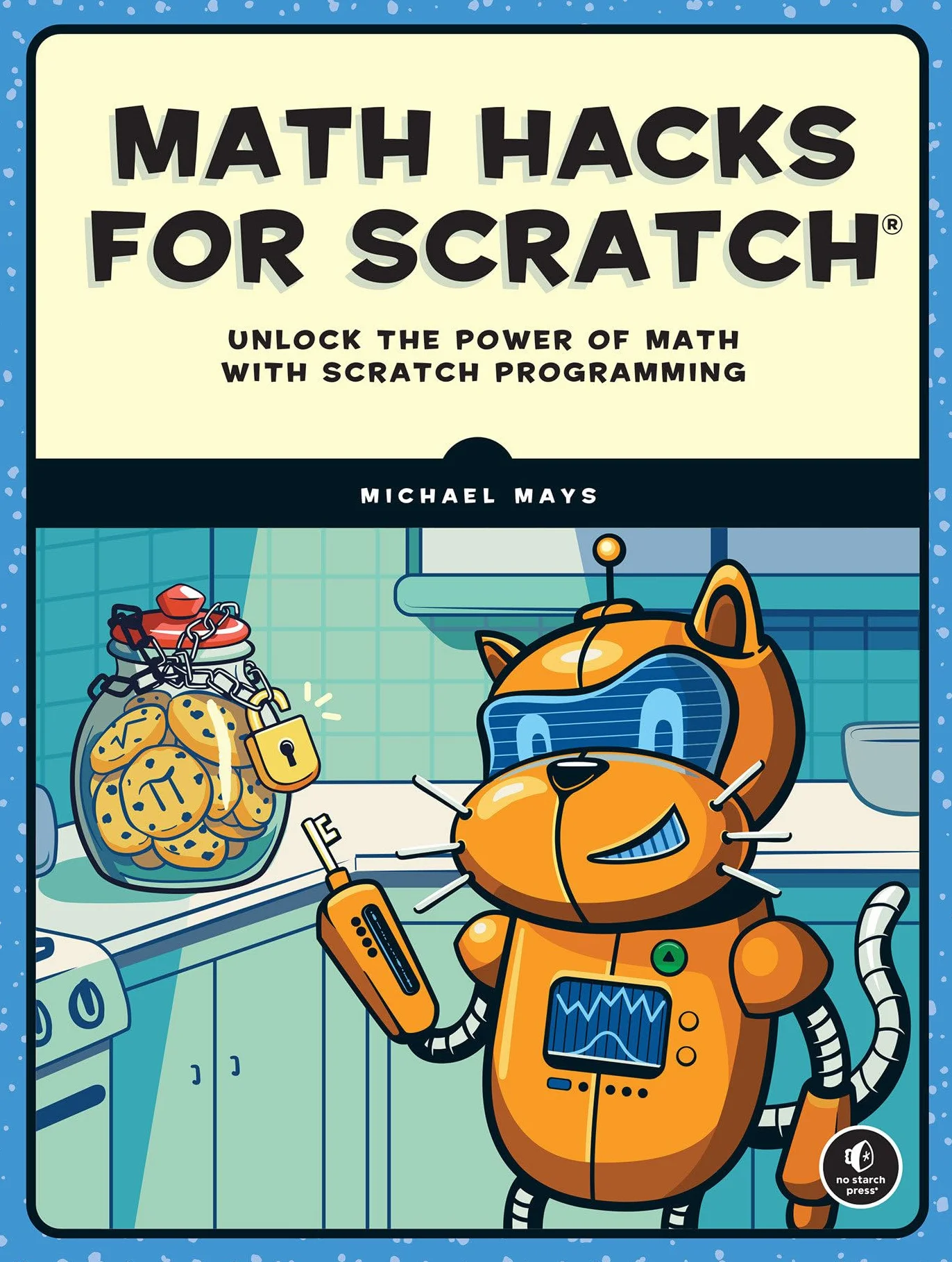 Math Hacks for Scratch: Unlock the Power of Math with Scratch Programming