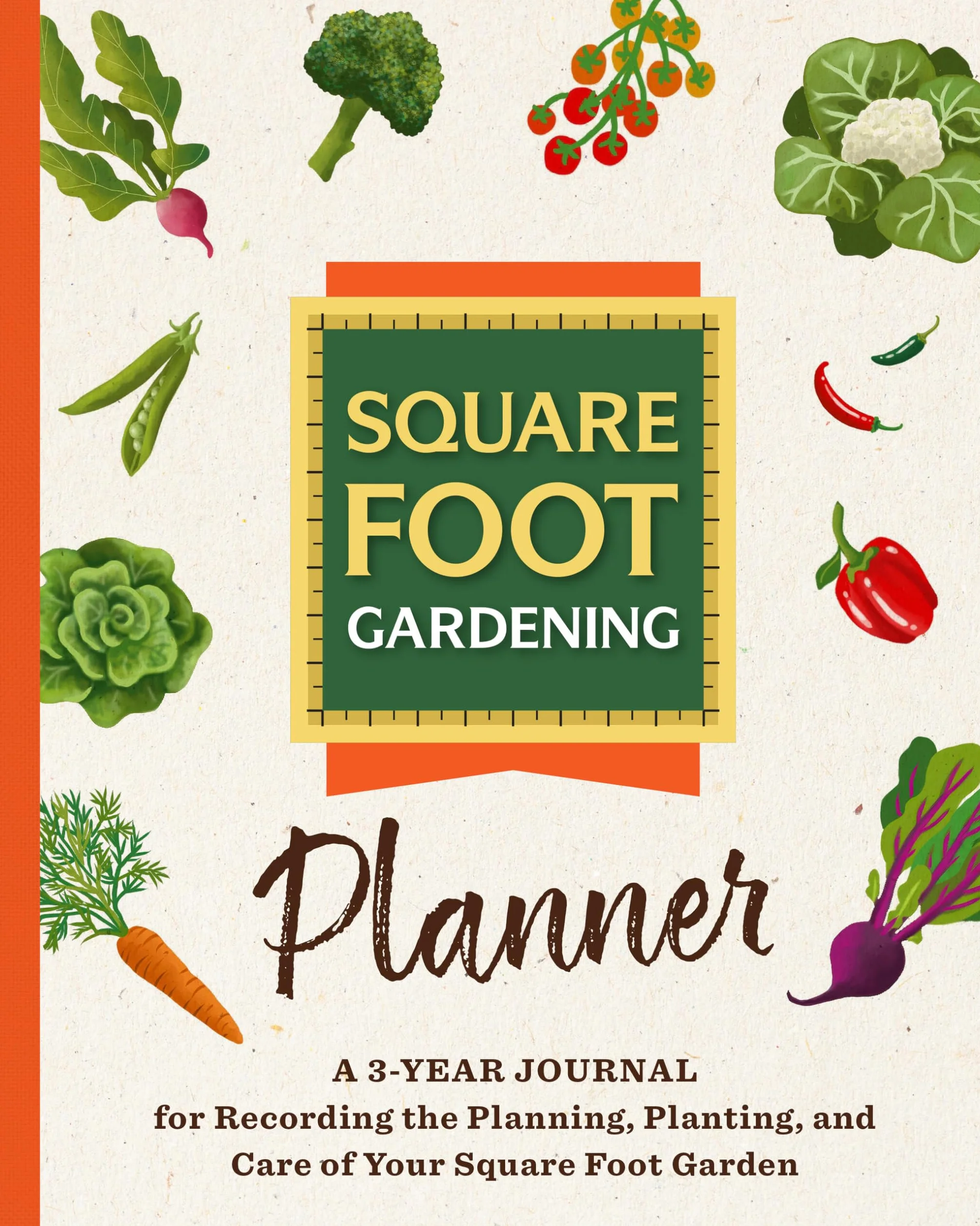 Square Foot Gardening Planner: 3-Year Journal for Planning, Planting, and Care