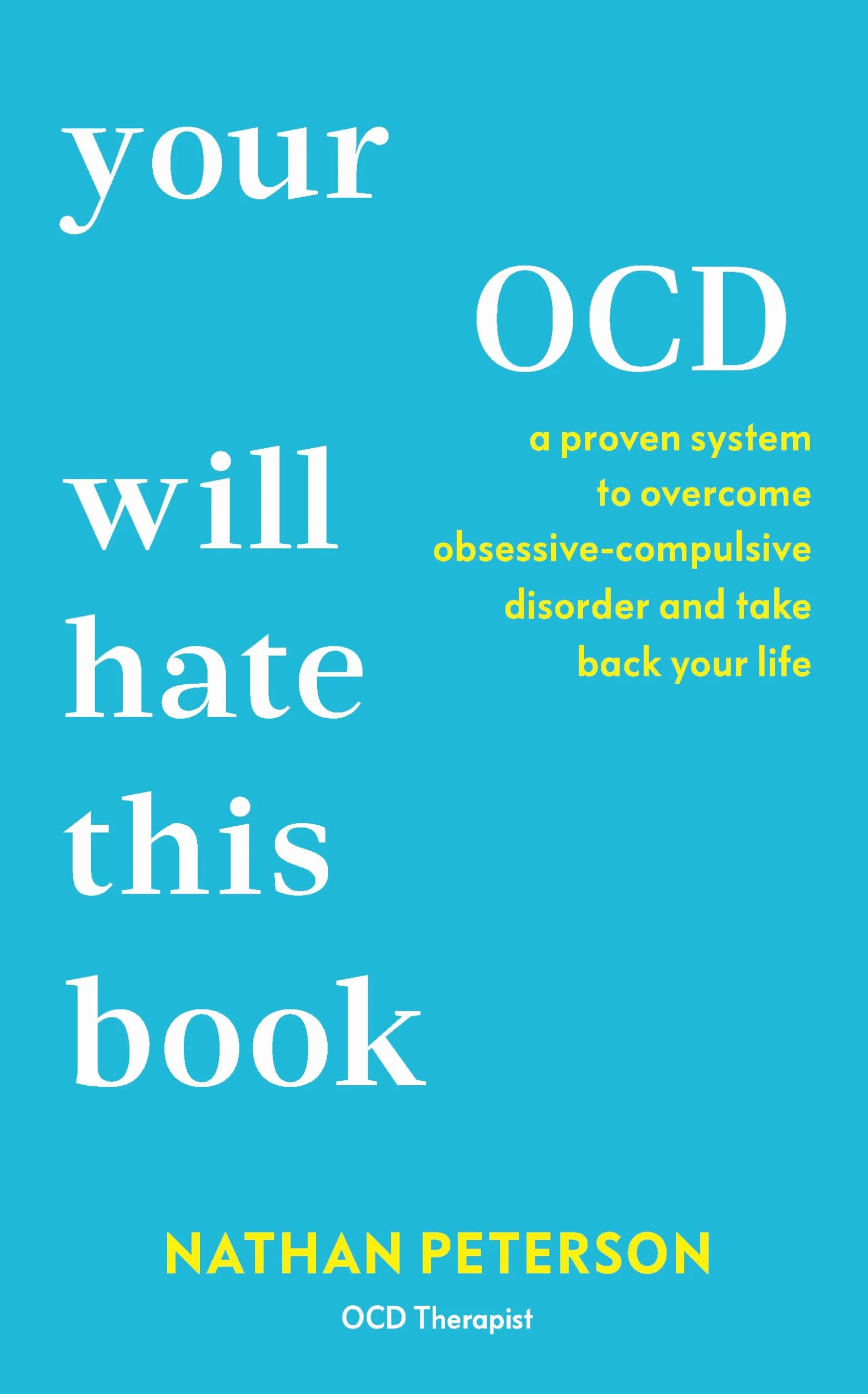 Overcome Obsessive-Compulsive Disorder: A Proven System to Take Back Your Life