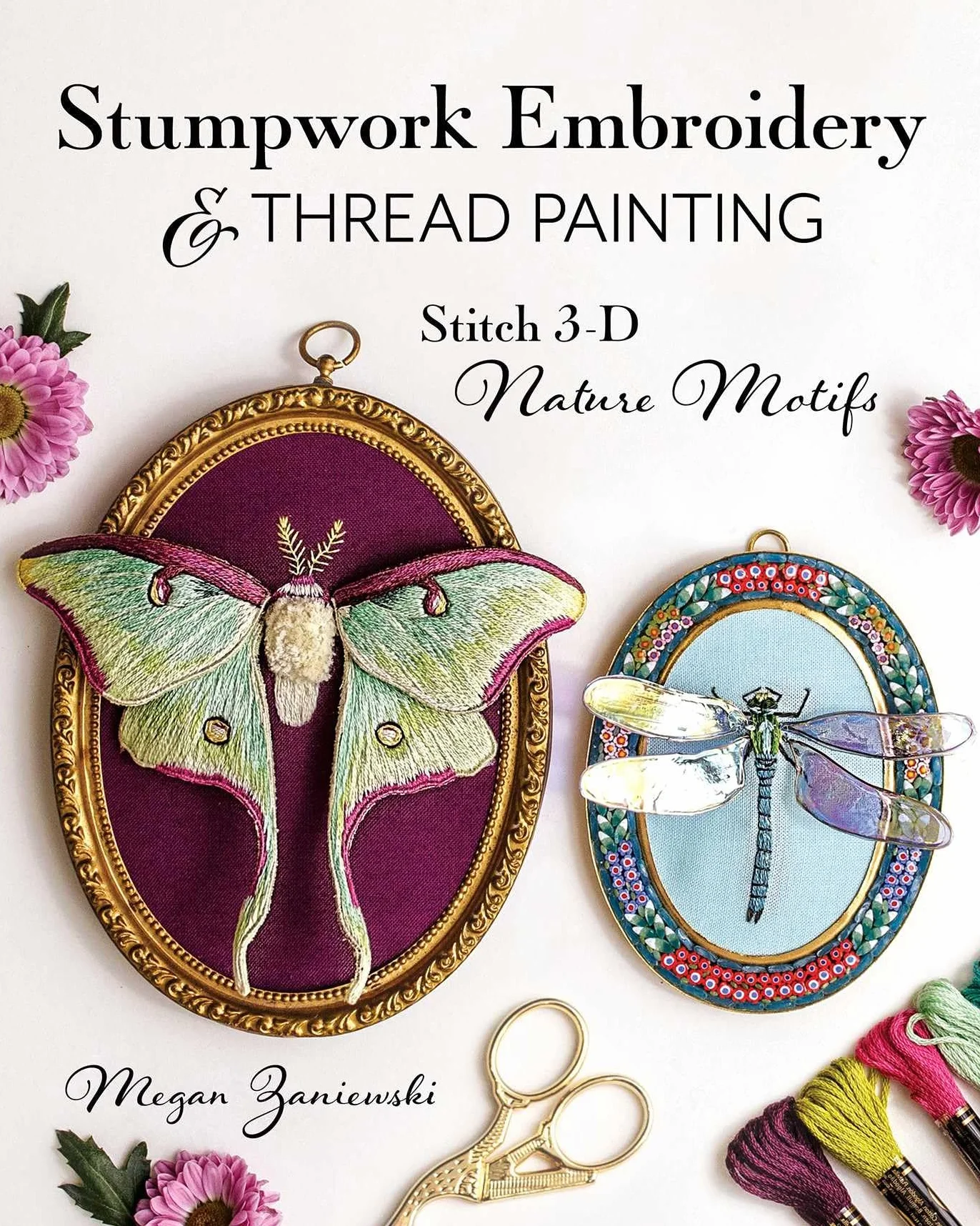 Stumpwork Embroidery Thread Painting: Stitch 3-D Nature Motifs
