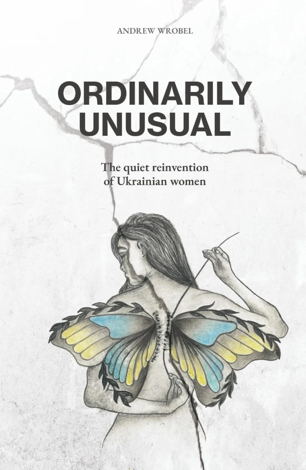 Ordinarily Unusual: The Quiet Reinvention of Ukrainian Women