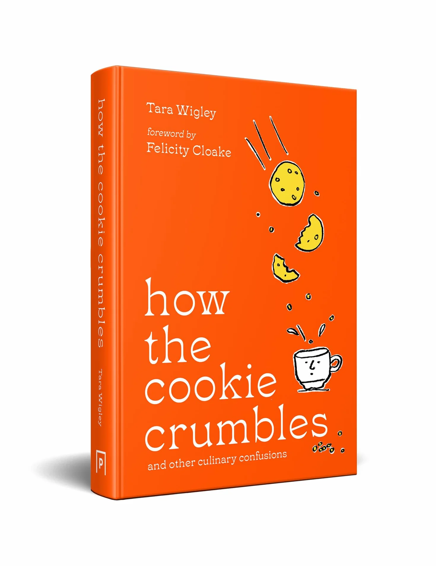 How the Cookie Crumbles: Cookbook for Foodies by Ottolenghi Writer Foreword Felicity Cloake