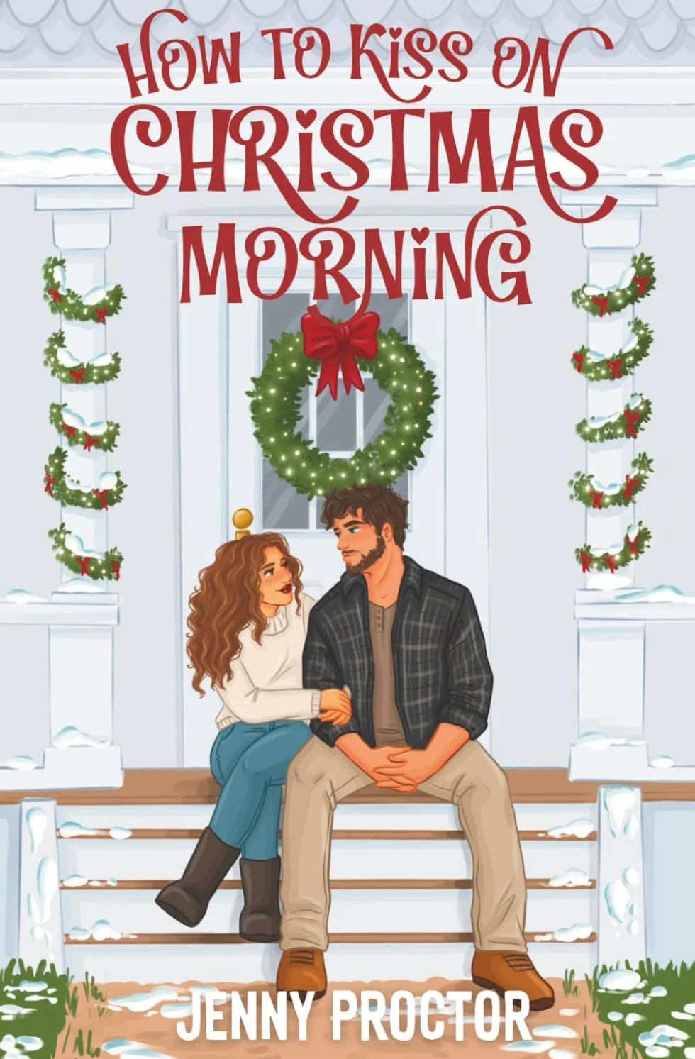 How to Kiss on Christmas Morning: A Cozy Holiday Romance