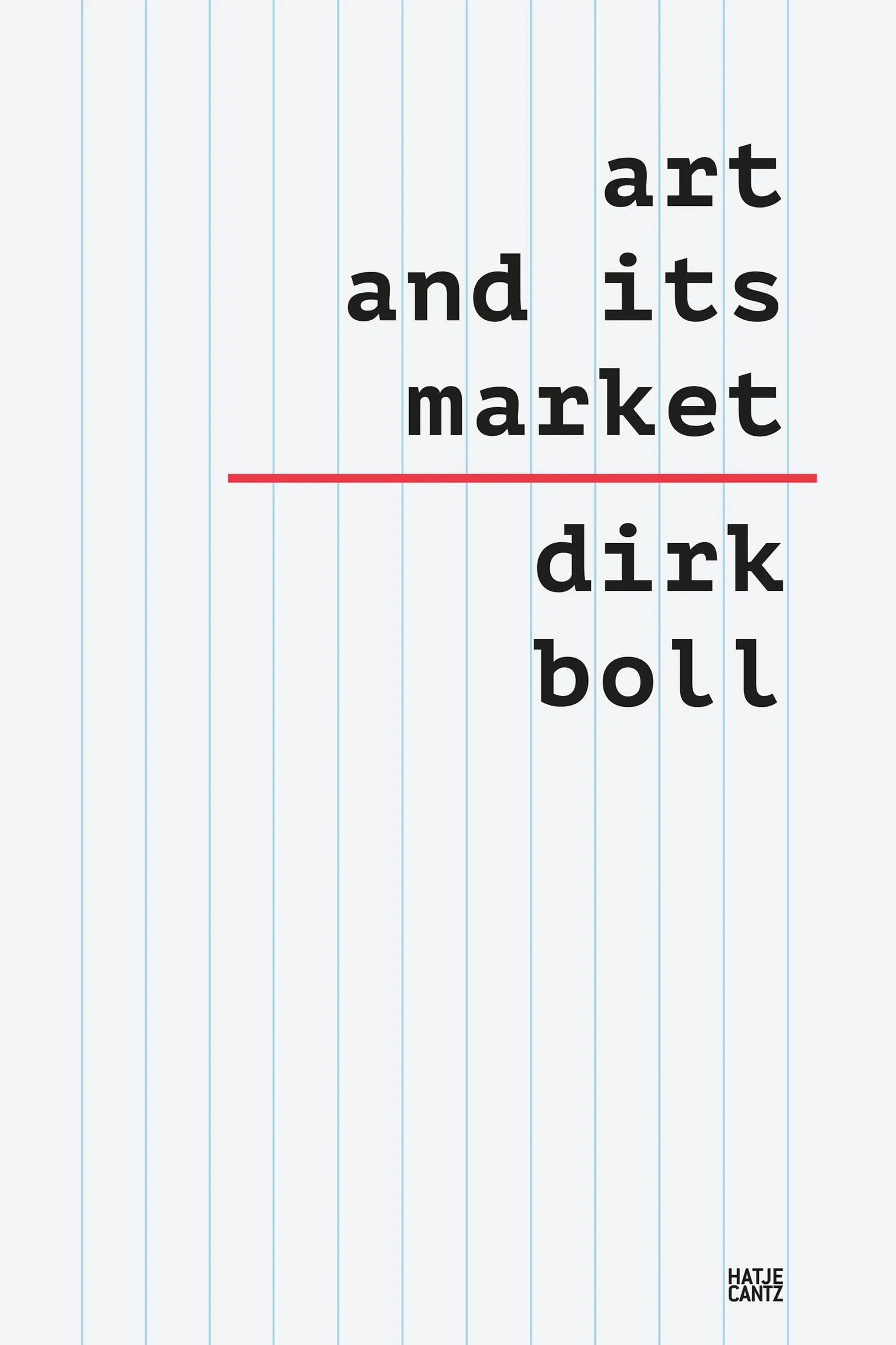 Dirk Boll Art and its Market /anglais