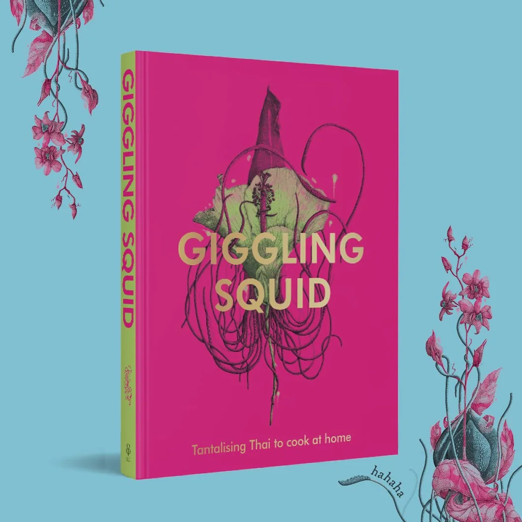 The Giggling Squid Cookbook: Tantalising Thai Dishes
