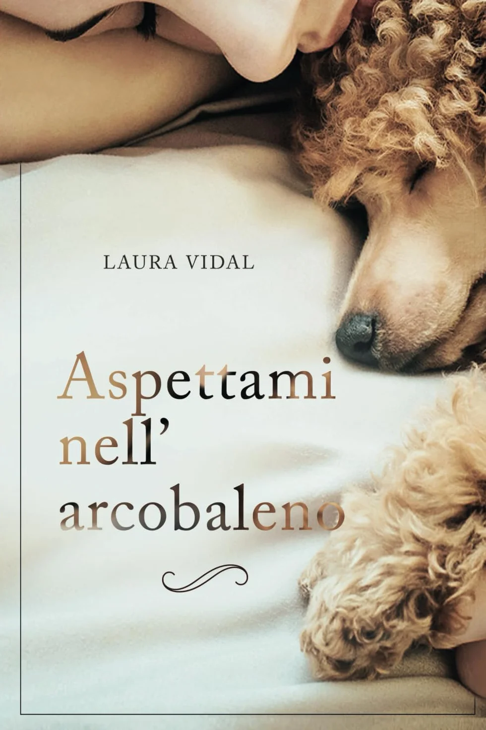 Aspettami nell’arcobaleno: Come affrontare la perdita del tuo animale domestico
