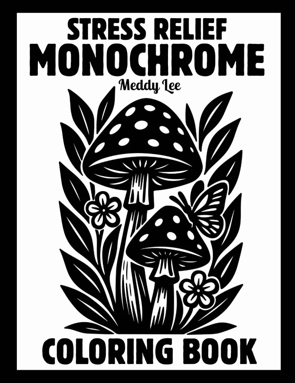 Stress Relief Monochrome Coloring Book: Mindful and Calming One Color Designs with Flowers, Animals, Patterns, Landscapes, Mushrooms and More | Still ... and White Pages for Adults, Kids and All Ages