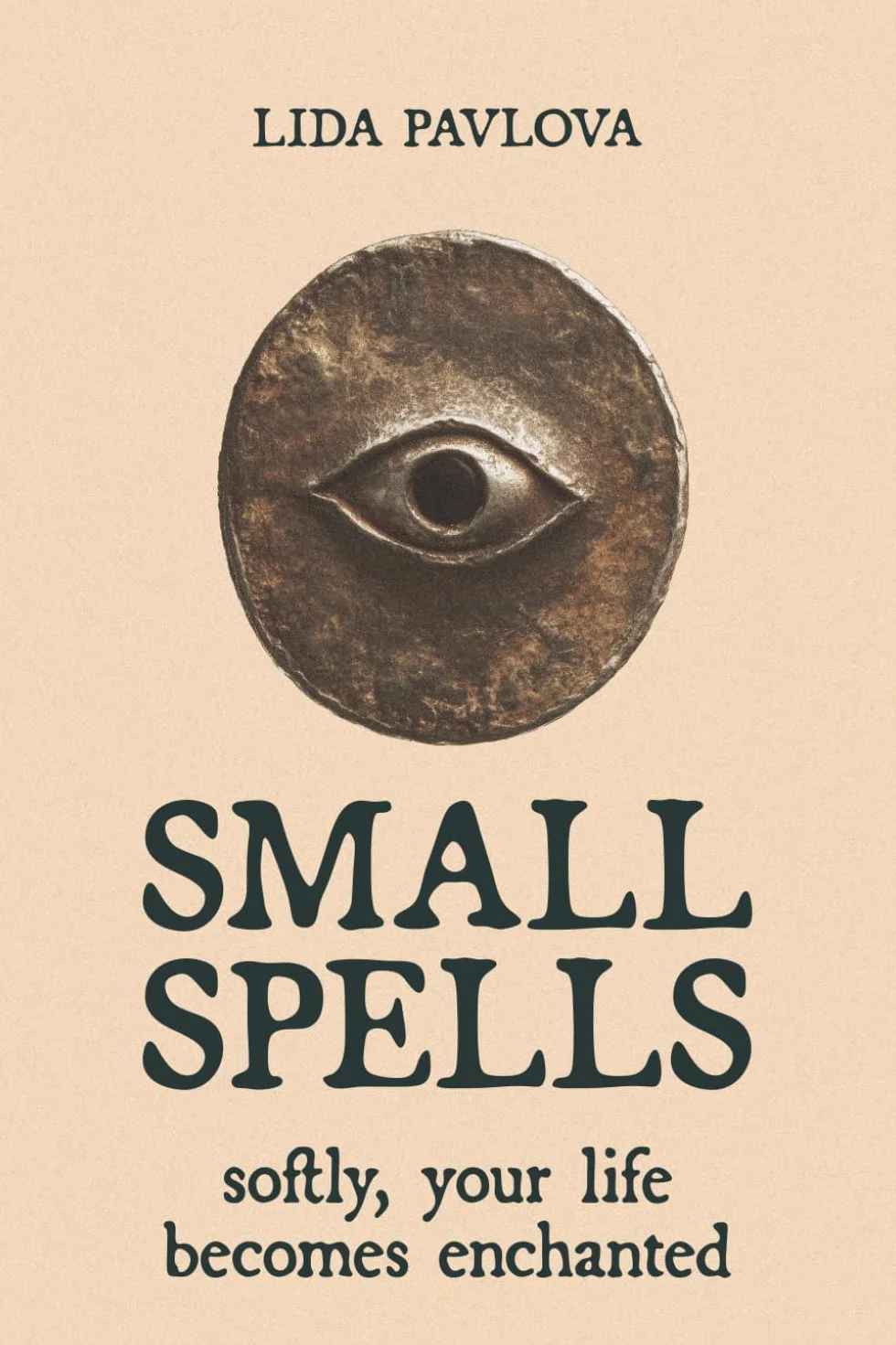 Small Spells: Softly, Your Life Becomes Enchanted