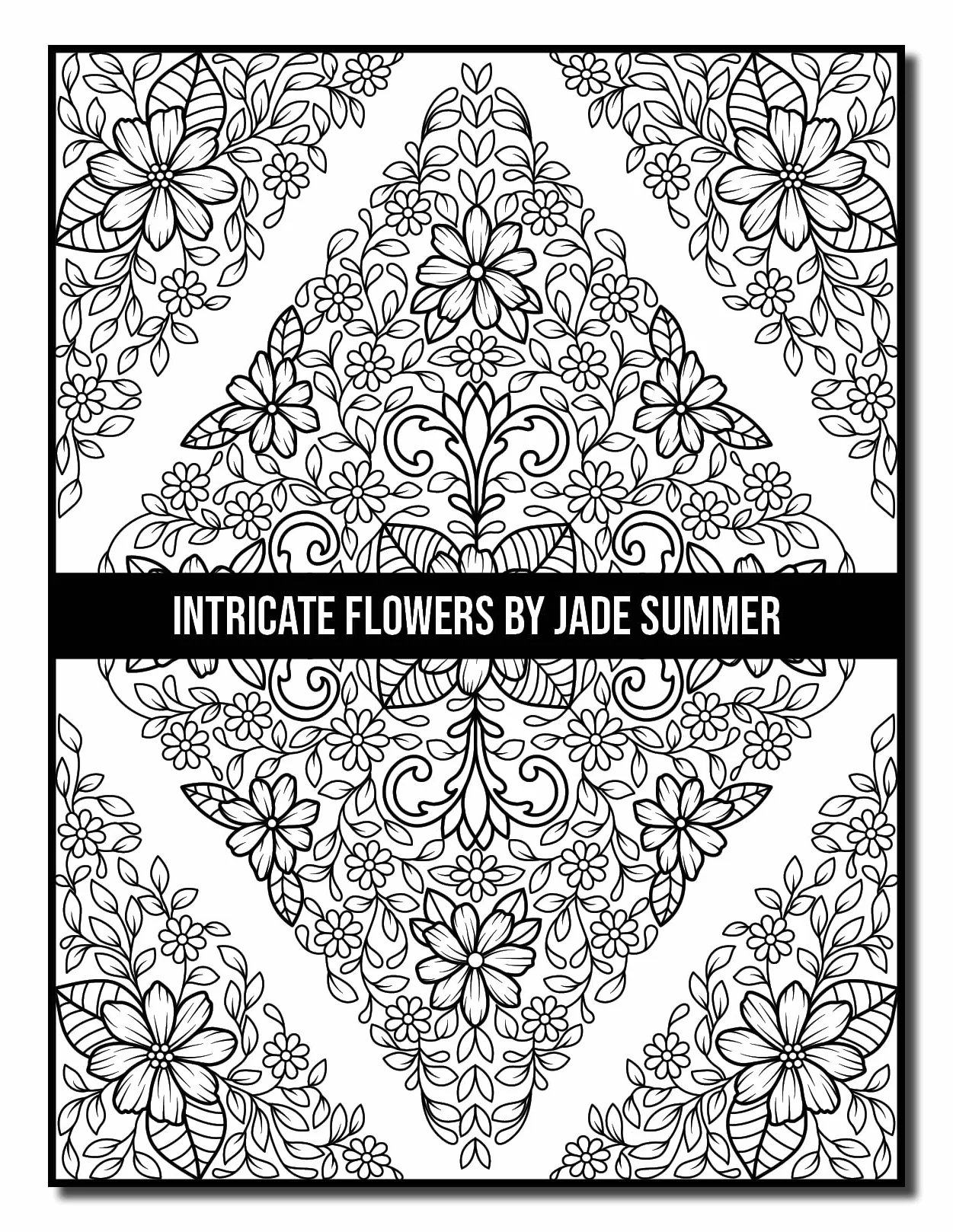 Intricate Flowers: An Adult Coloring Book with 50 Detailed Flower Designs for Relaxation and Stress Relief