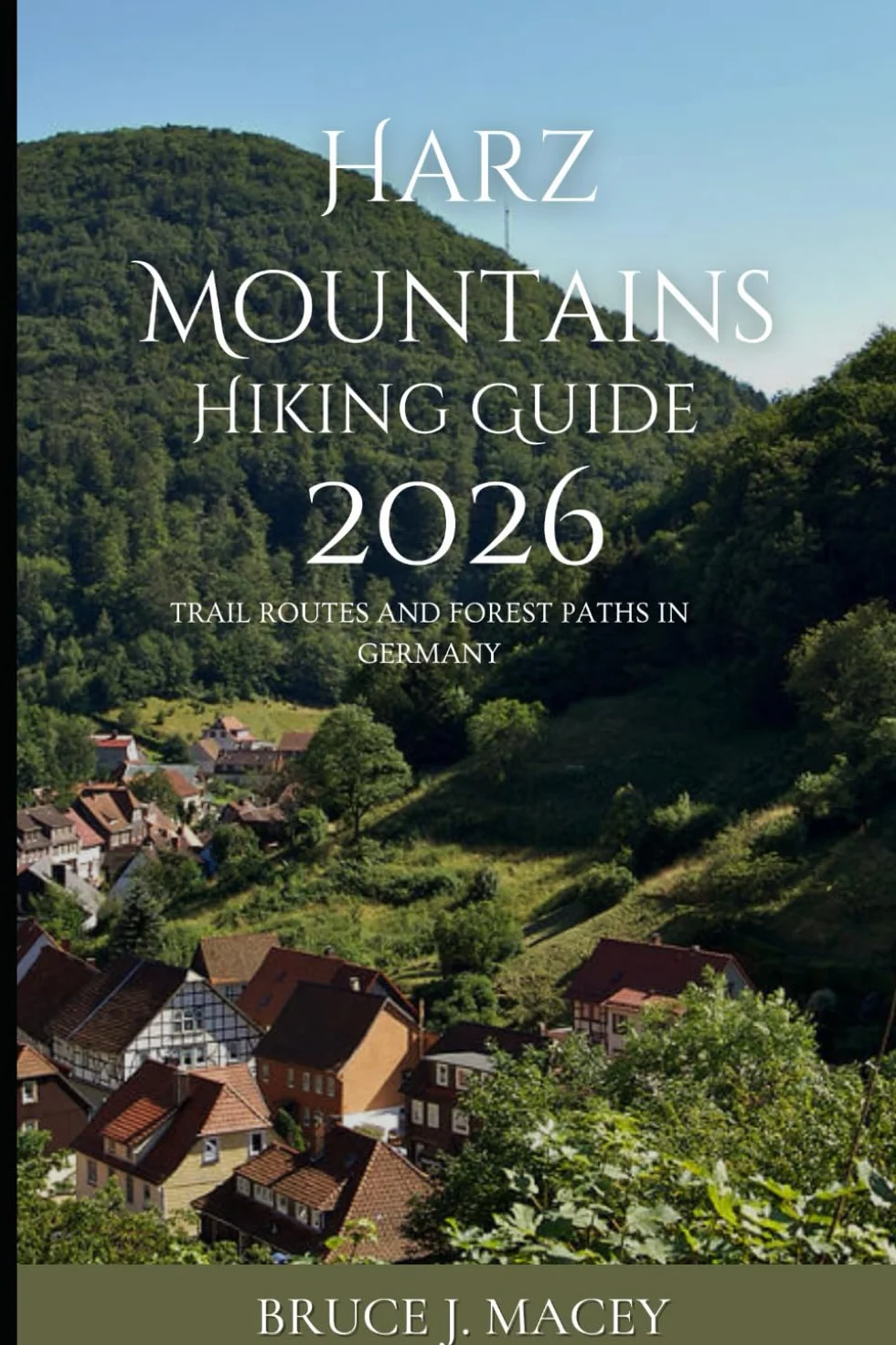 HARZ MOUNTAINS HIKING GUIDE 2026: TRAIL ROUTES AND FOREST PATHS IN GERMANY: 45