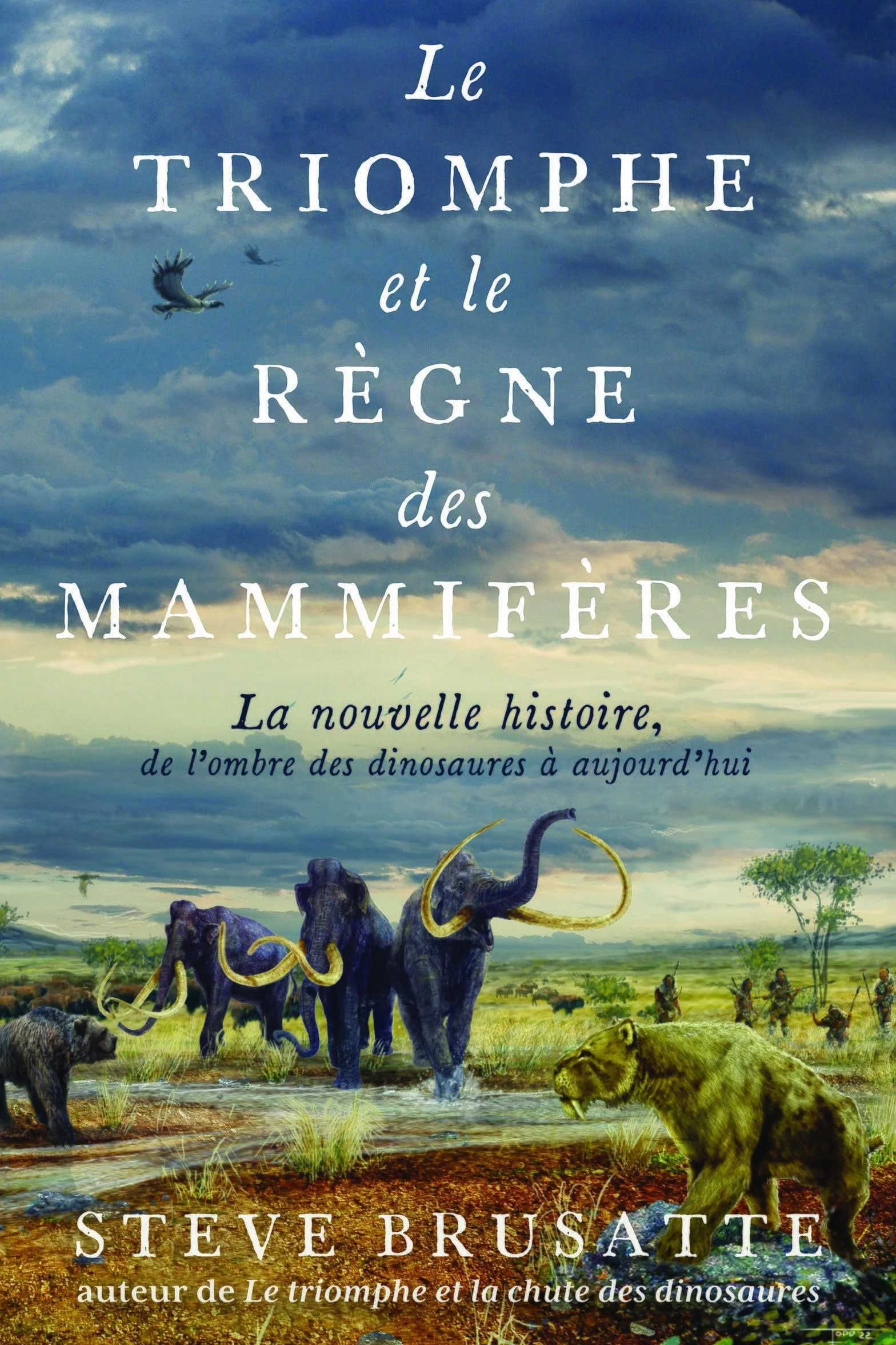 Le triomphe et le règne des mammifères: La nouvelle histoire, de l'ombre des dinosaures à aujourd'hui