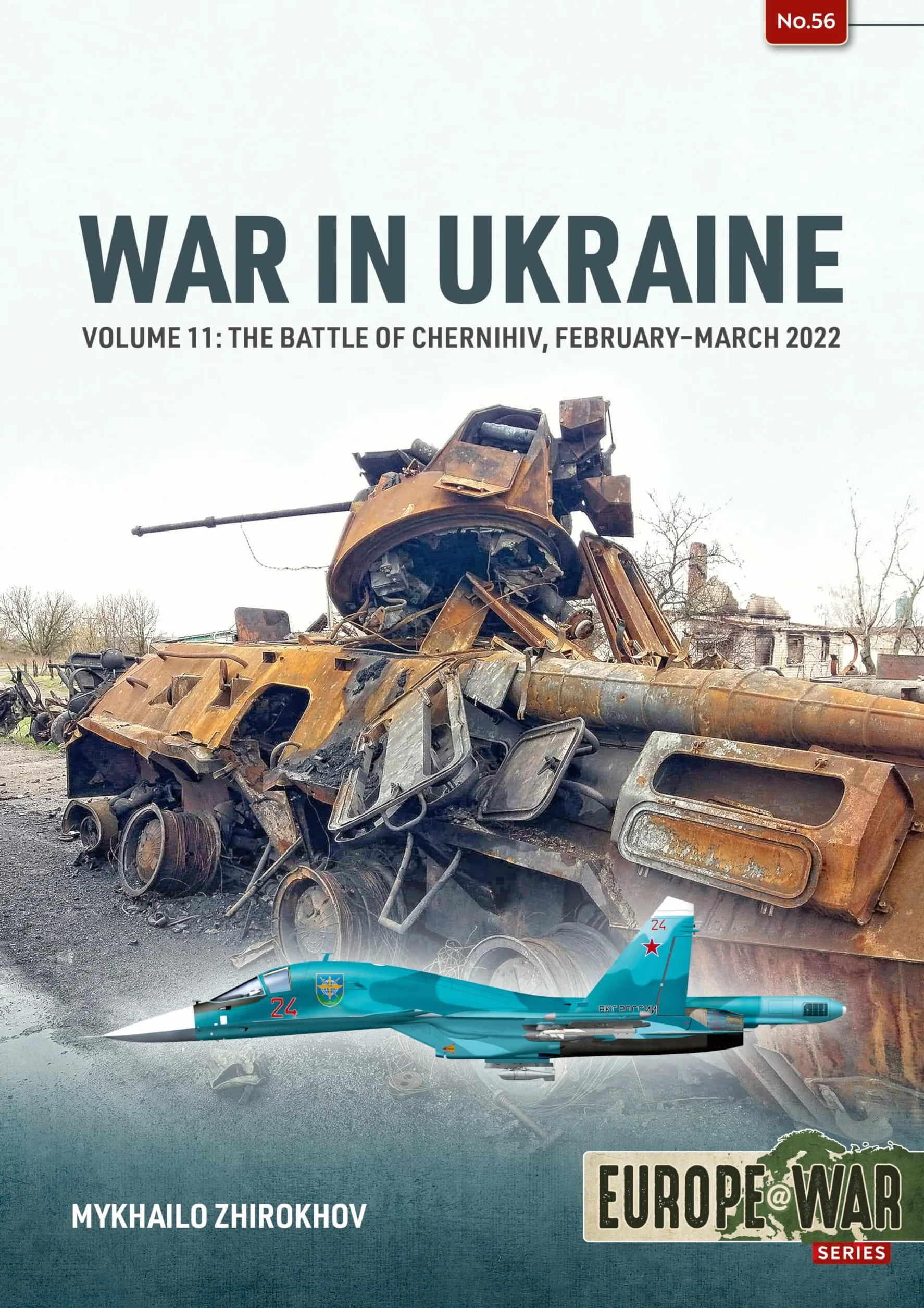 War in Ukraine Volume 11: The Battle of Chernihiv, February-March 2022