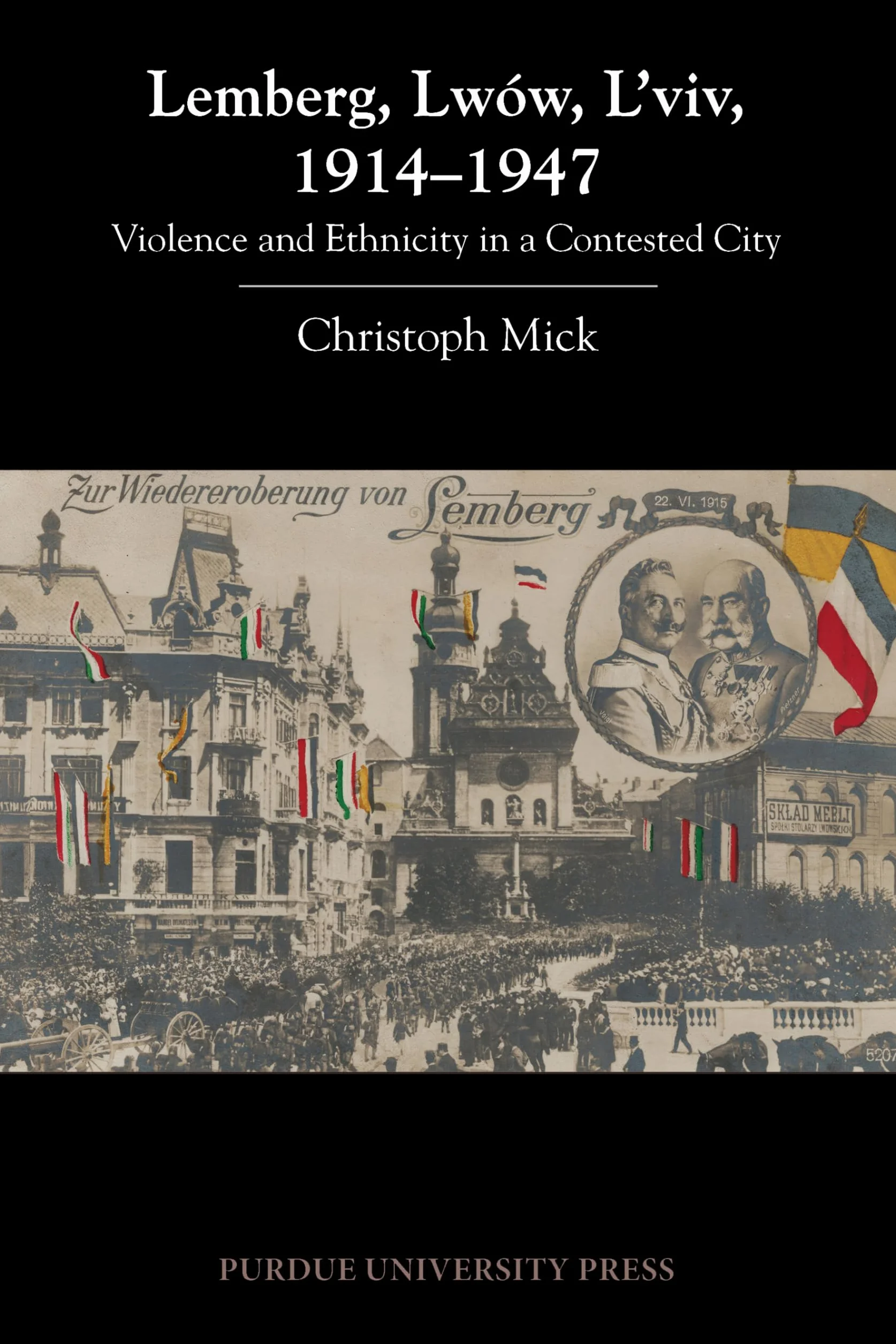 Lemberg, Lwów, l'Viv, 1914 - 1947: Violence and Ethnicity in a Contested City