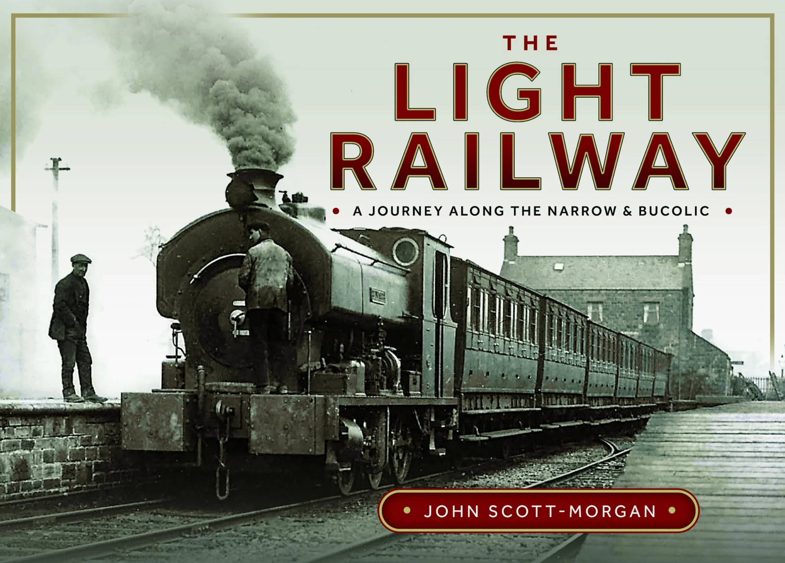 The Light Railway: A Journey Along the Narrow and Bucolic