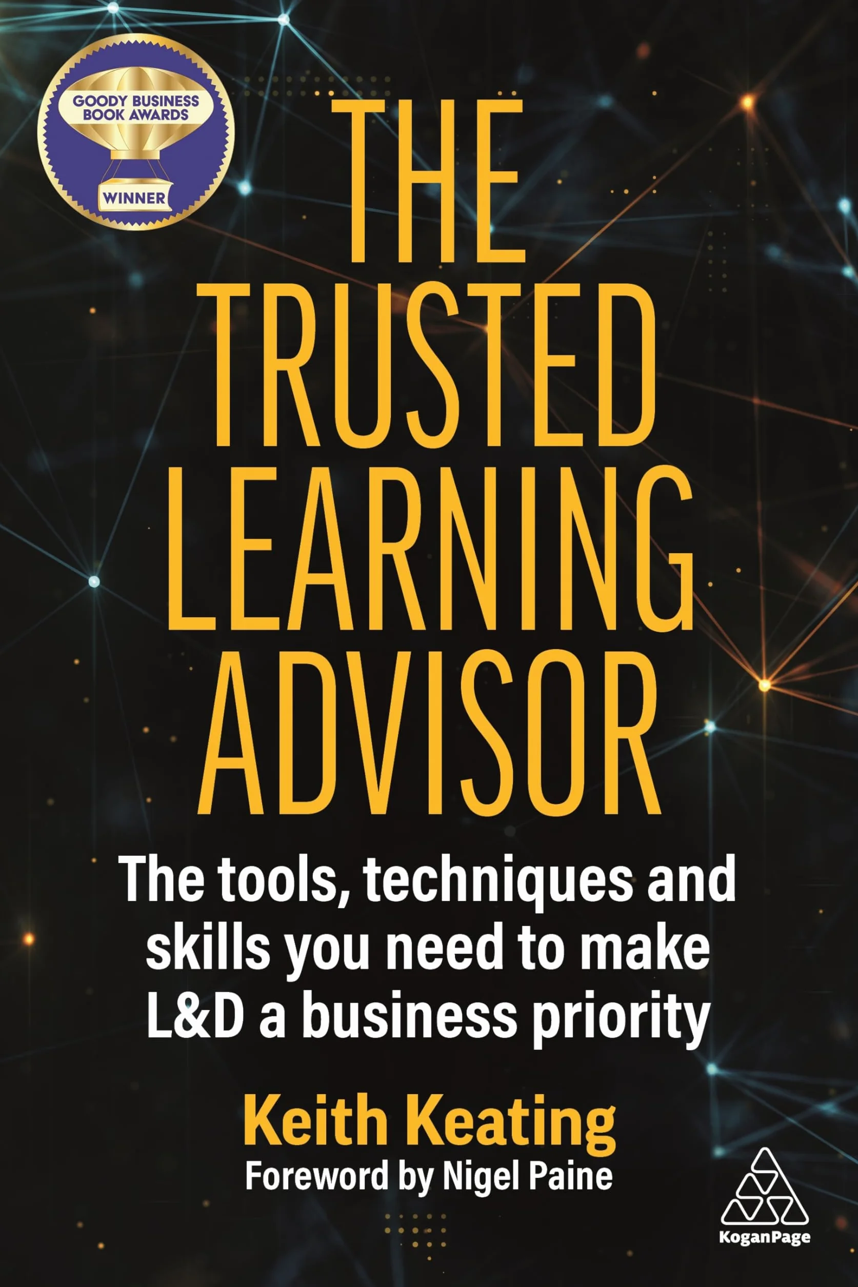 The Trusted Learning Advisor: The Tools, Techniques and Skills You Need to Make L&d a Business Priority