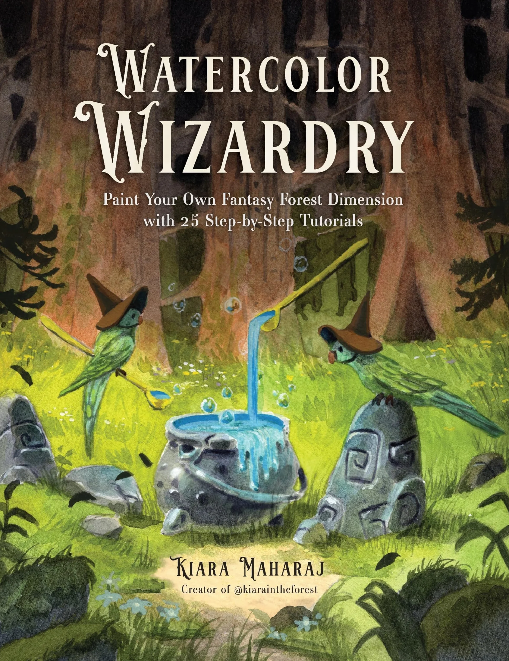 Watercolor Wizardry: Paint Your Own Fantasy Forest Dimension with 25 Step-By-Step Tutorials