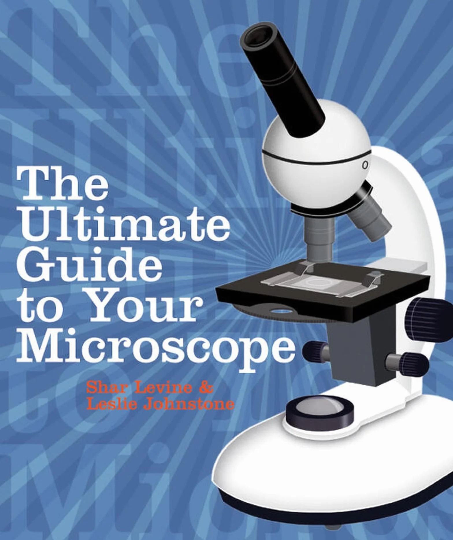 The Ultimate Guide to Your Microscope