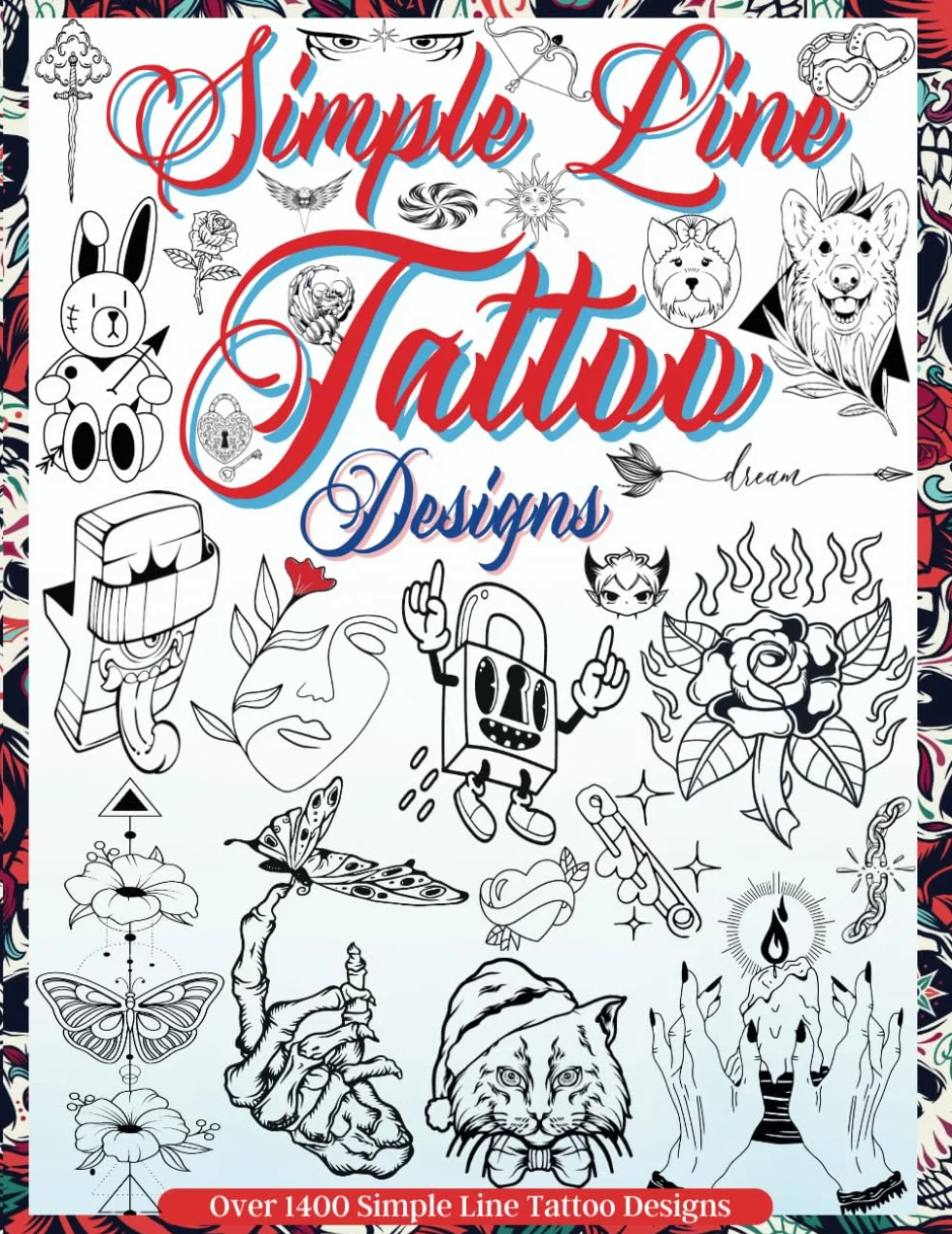 Simple Line Tattoo Designs: Big Book Of Small Tattoos. Over 1400 tattoos for Artists, Professionals and Amateurs. An Idea and Source of Inspiration for Your First or Next Tattoo.: 2